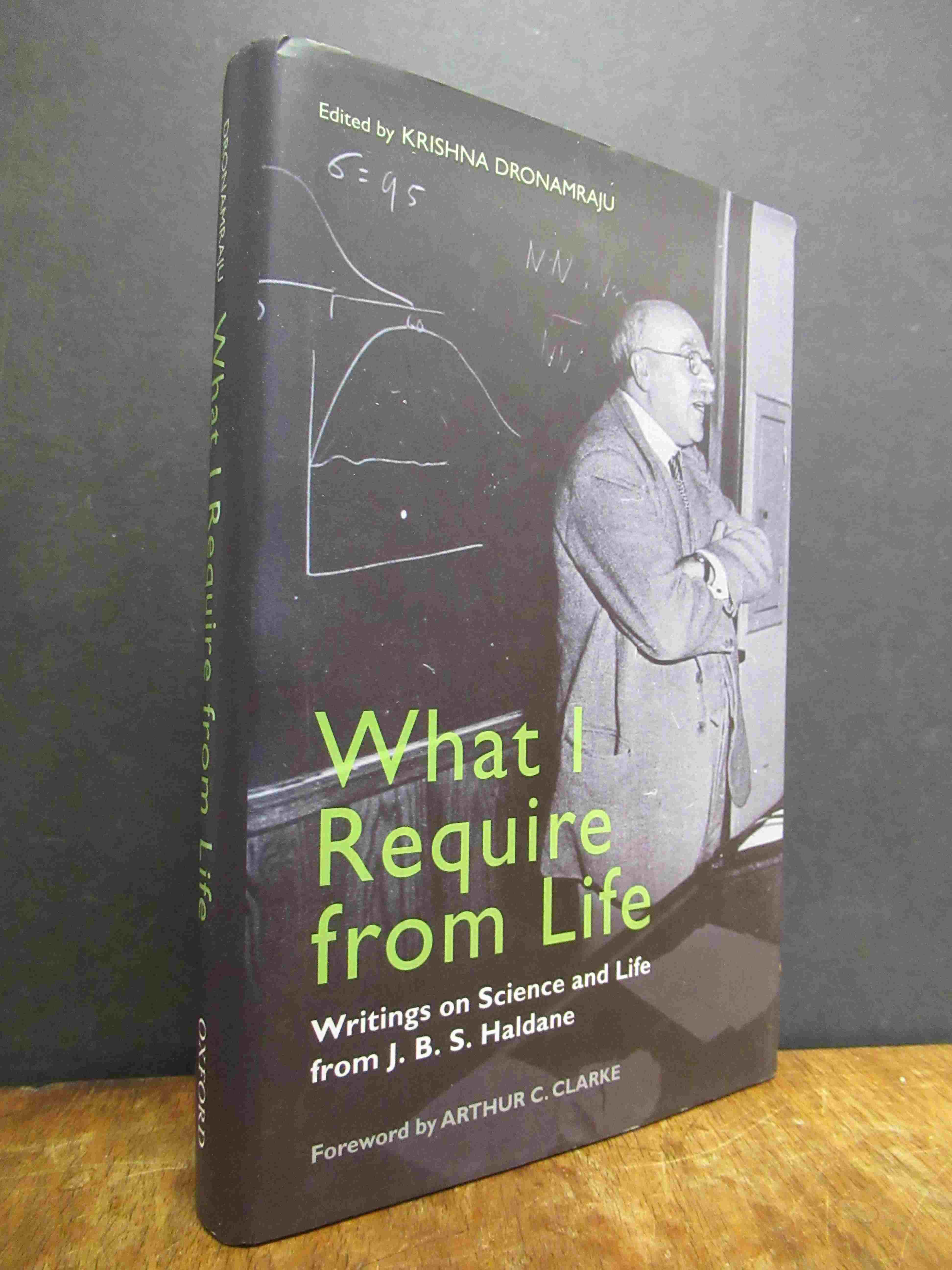 Dronamraju, What I Require From Life – Writings on Science and Life from J.B.S. Dronamraju, What I Require From Life – Writings on Science and Life from J.B.S.