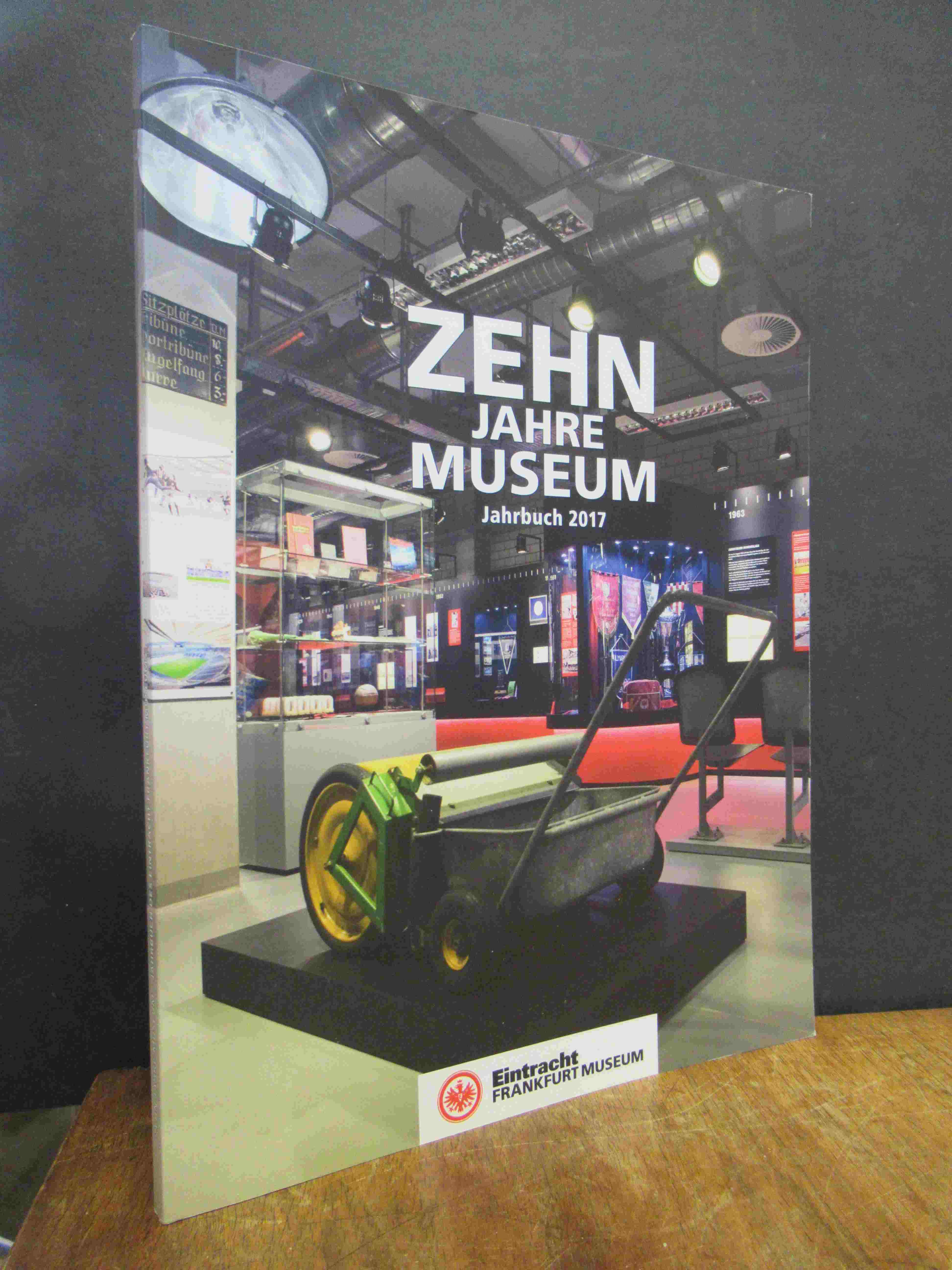 Eintracht Frankfurt Museum [Verfasser], Zehn Jahre Museum – Jahrbuch 2017,