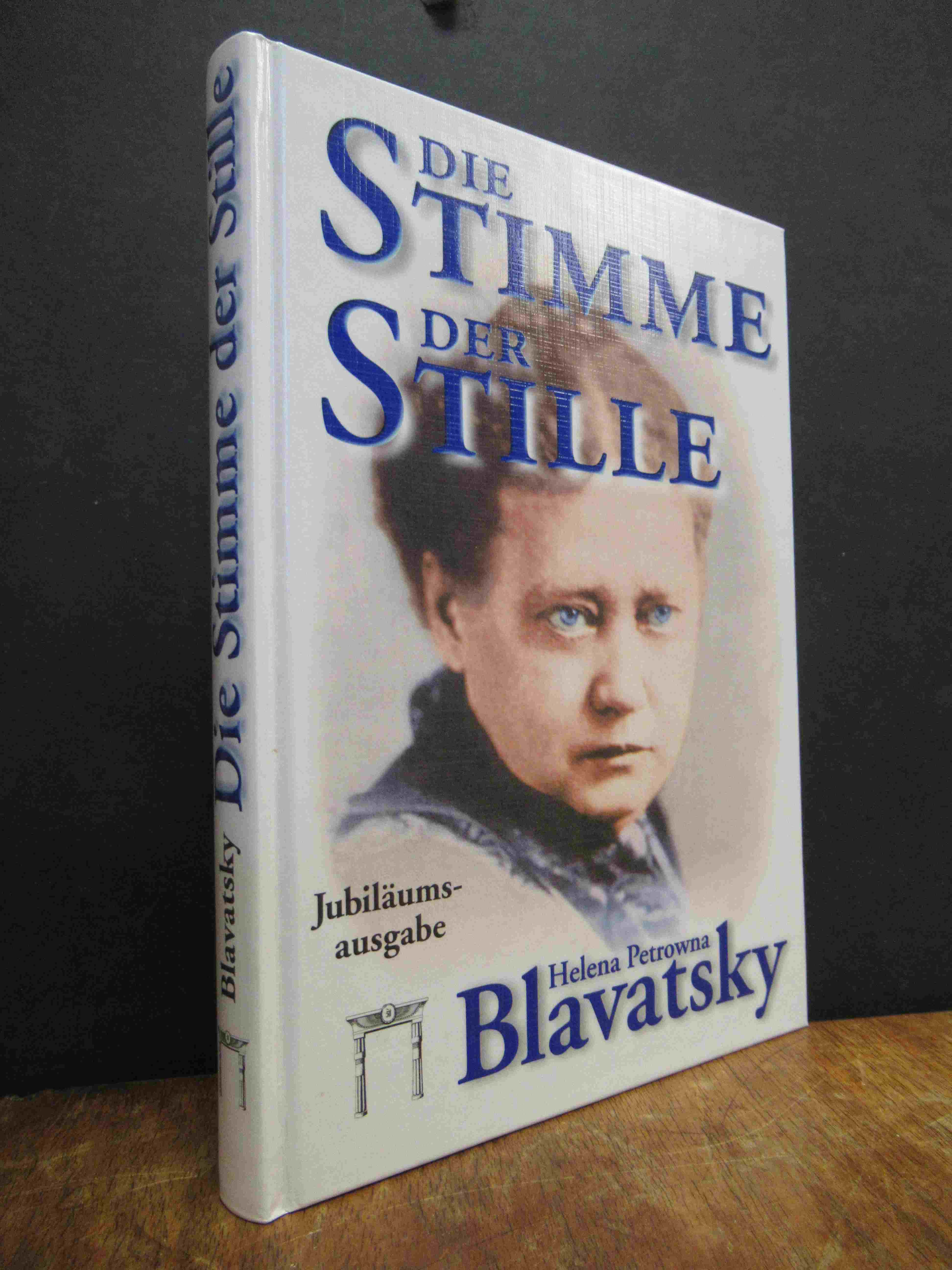 Blavatsky, Die Stimme der Stille – Ausgewählte Fragmente aus dem „Buch der Golde Blavatsky, Die Stimme der Stille – Ausgewählte Fragmente aus dem „Buch der Golde