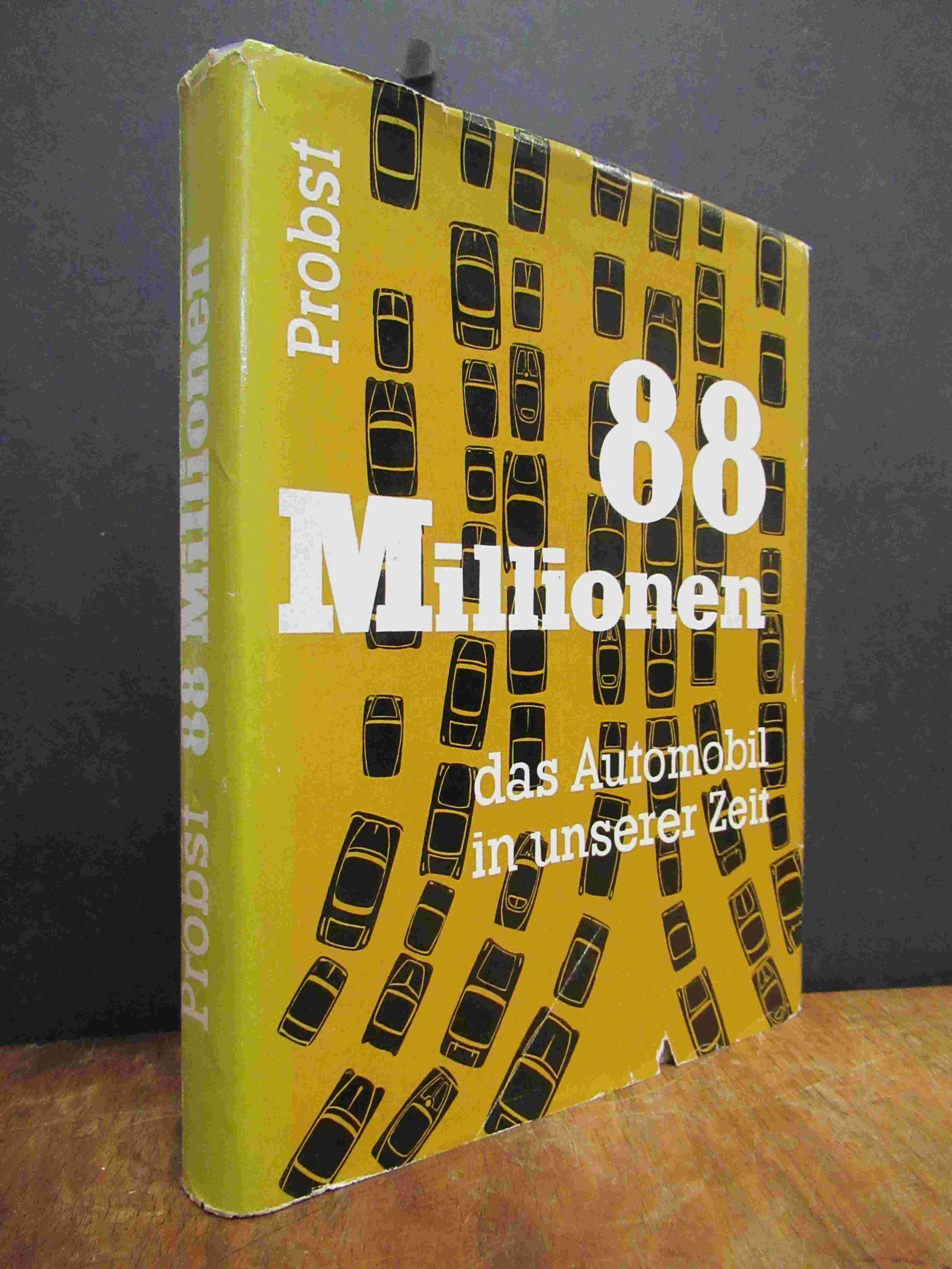 Probst, 88 Millionen – Das Automobil in unserer Zeit, Probst, 88 Millionen – Das Automobil in unserer Zeit,