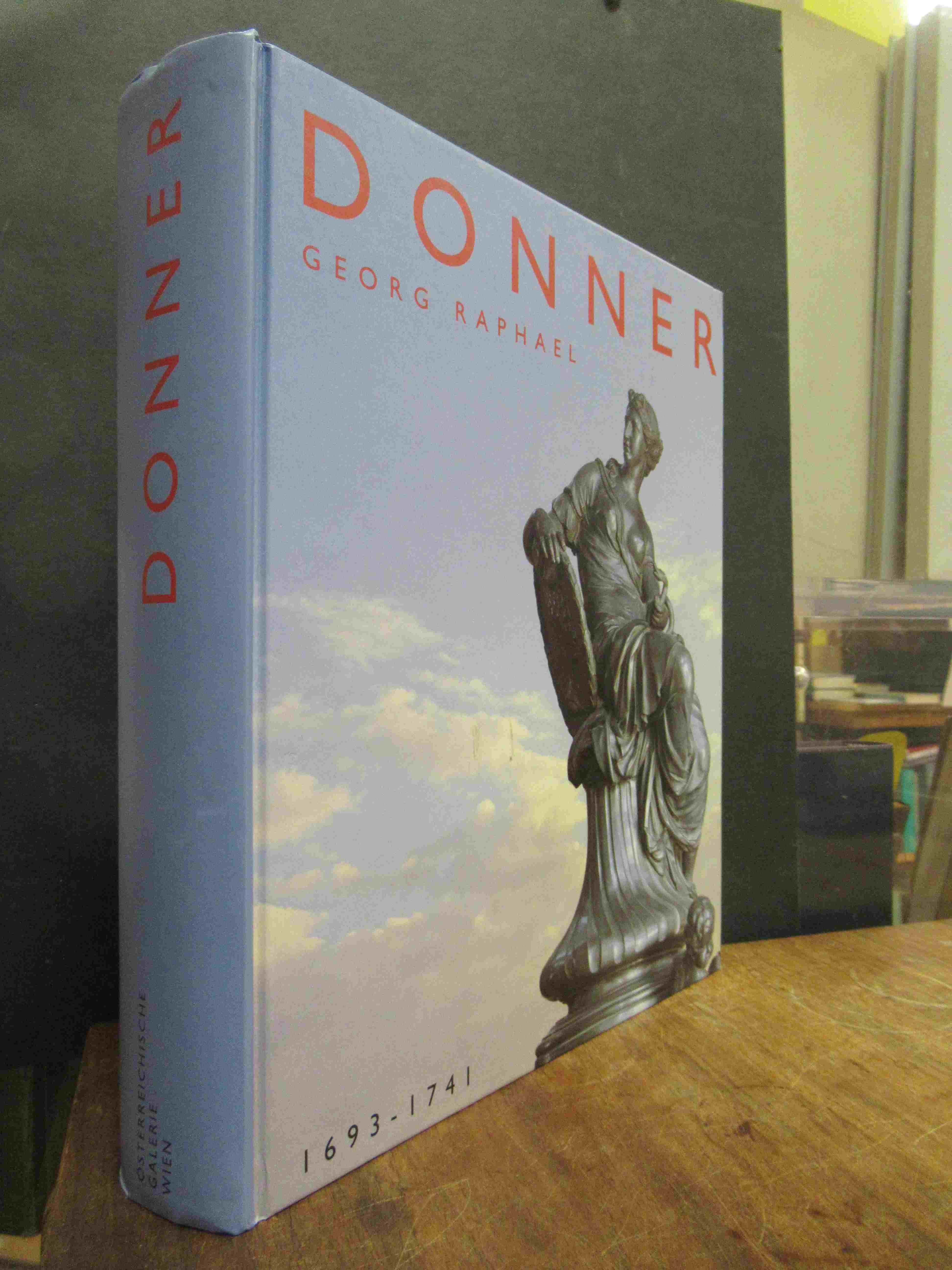 Donner, Georg Raphael Donner 1693 – 1741, Donner, Georg Raphael Donner 1693 – 1741,
