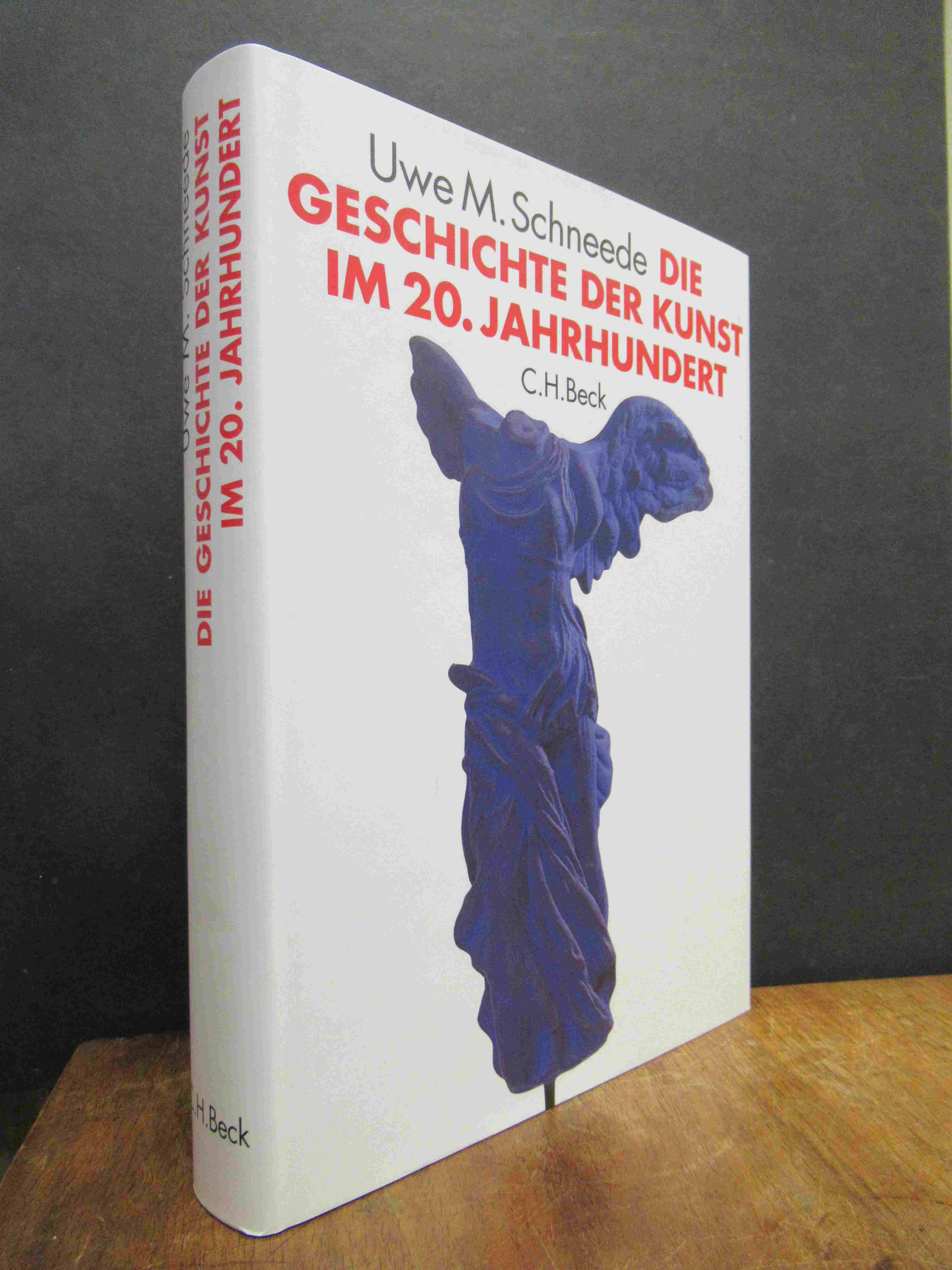 Schneede, Die Geschichte der Kunst im 20. Jahrhundert – Von den Avantgarden bis Schneede, Die Geschichte der Kunst im 20. Jahrhundert – Von den Avantgarden bis