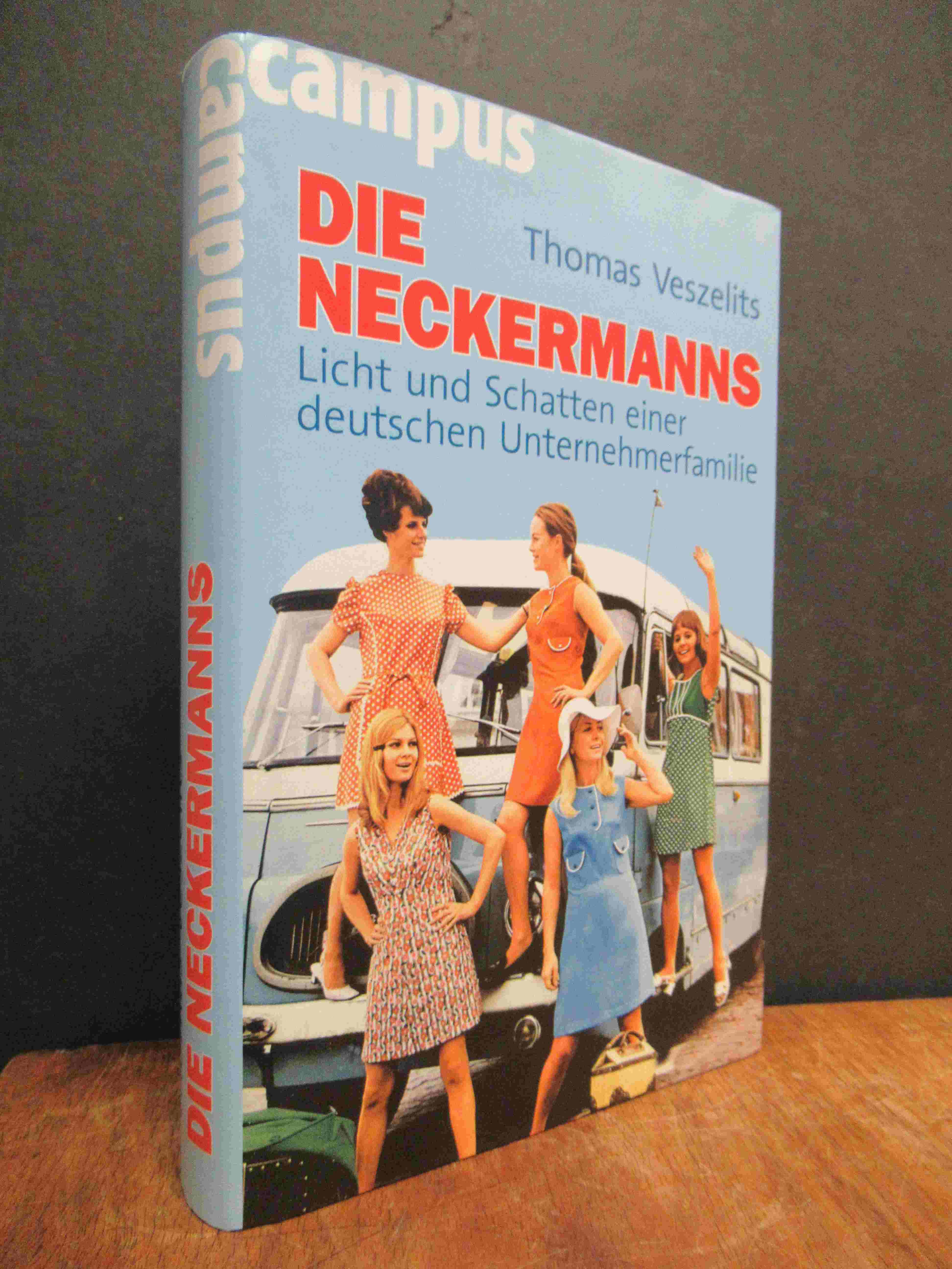 Neckermann / Thomas Veszelits, Die Neckermanns – Licht und Schatten einer deutsc Neckermann / Thomas Veszelits, Die Neckermanns – Licht und Schatten einer deutsc