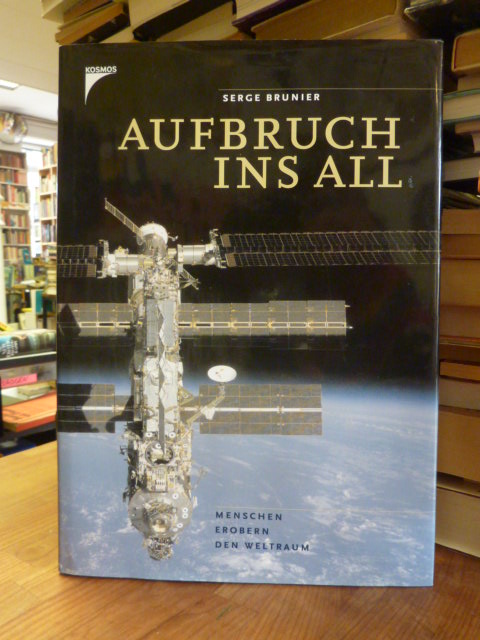 Brunier, Aufbruch ins All – Menschen erobern den Weltraum, Brunier, Aufbruch ins All – Menschen erobern den Weltraum,