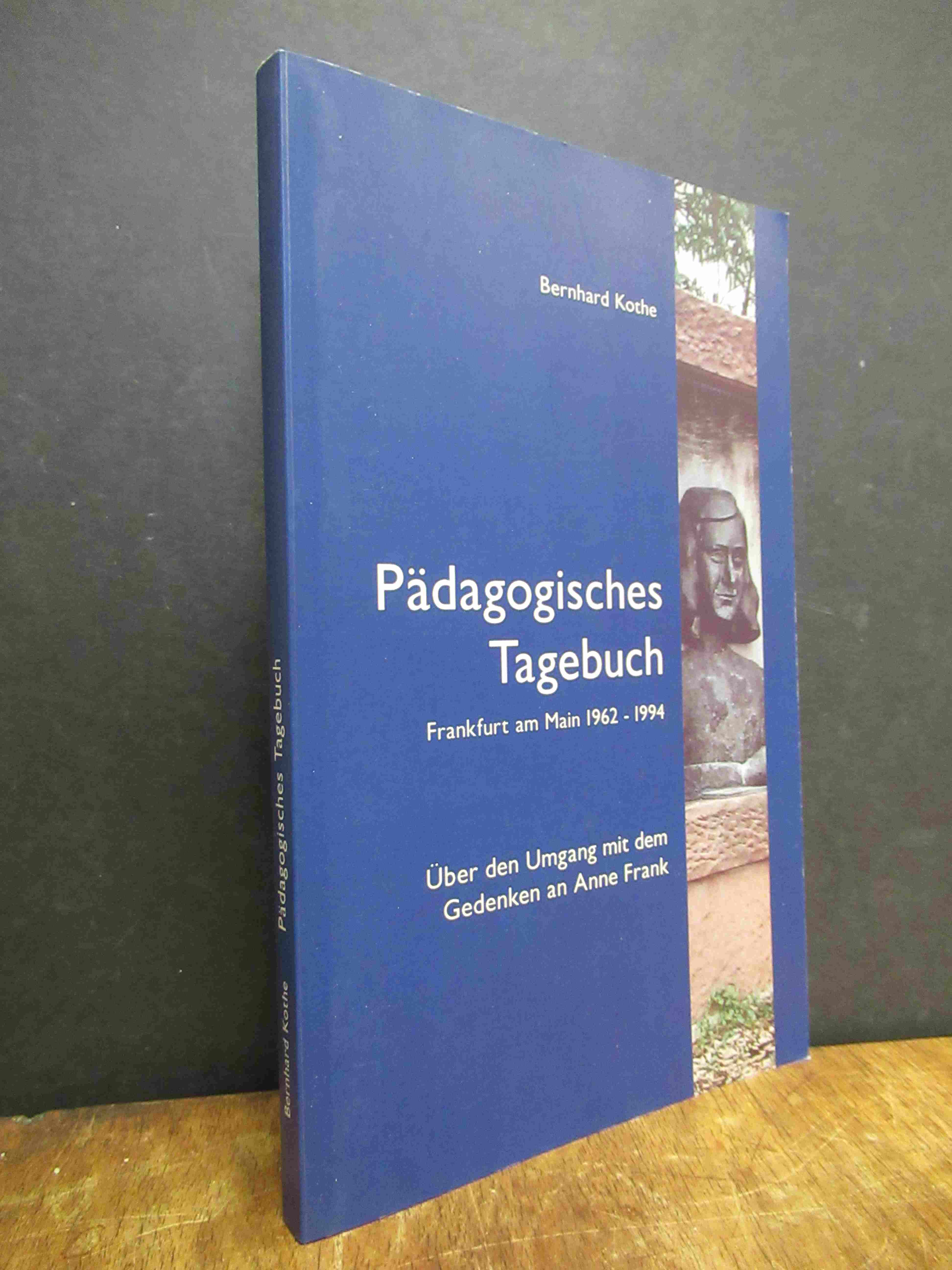 Kothe, Pädagogisches Tagebuch – Frankfurt am Main 19621-994 – Über den Umgang mi Kothe, Pädagogisches Tagebuch – Frankfurt am Main 19621-994 – Über den Umgang mi