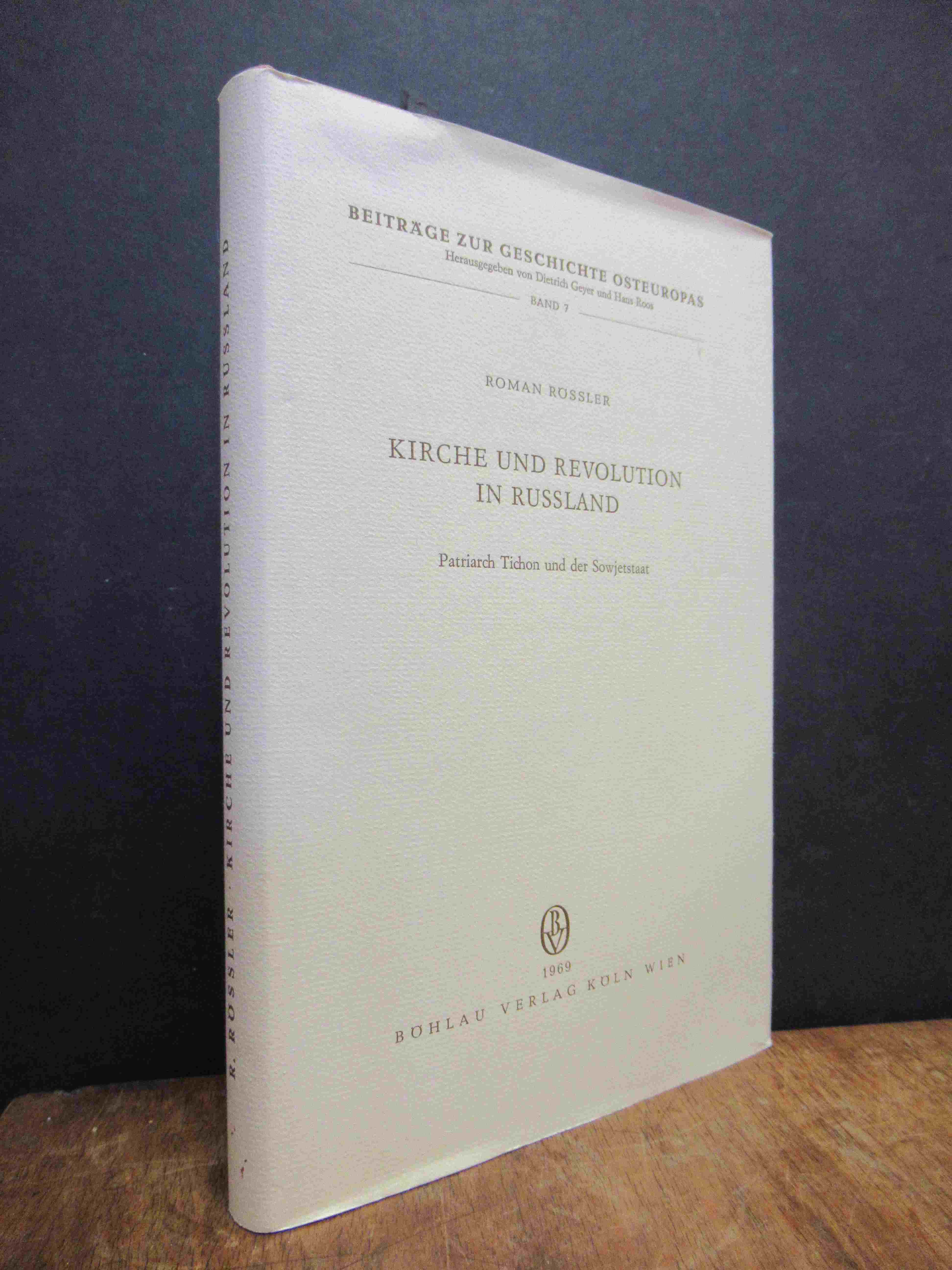 Rössler, Kirche und Revolution in Russland – Patriarch Tichon und der Sowjetstaa Rössler, Kirche und Revolution in Russland – Patriarch Tichon und der Sowjetstaa