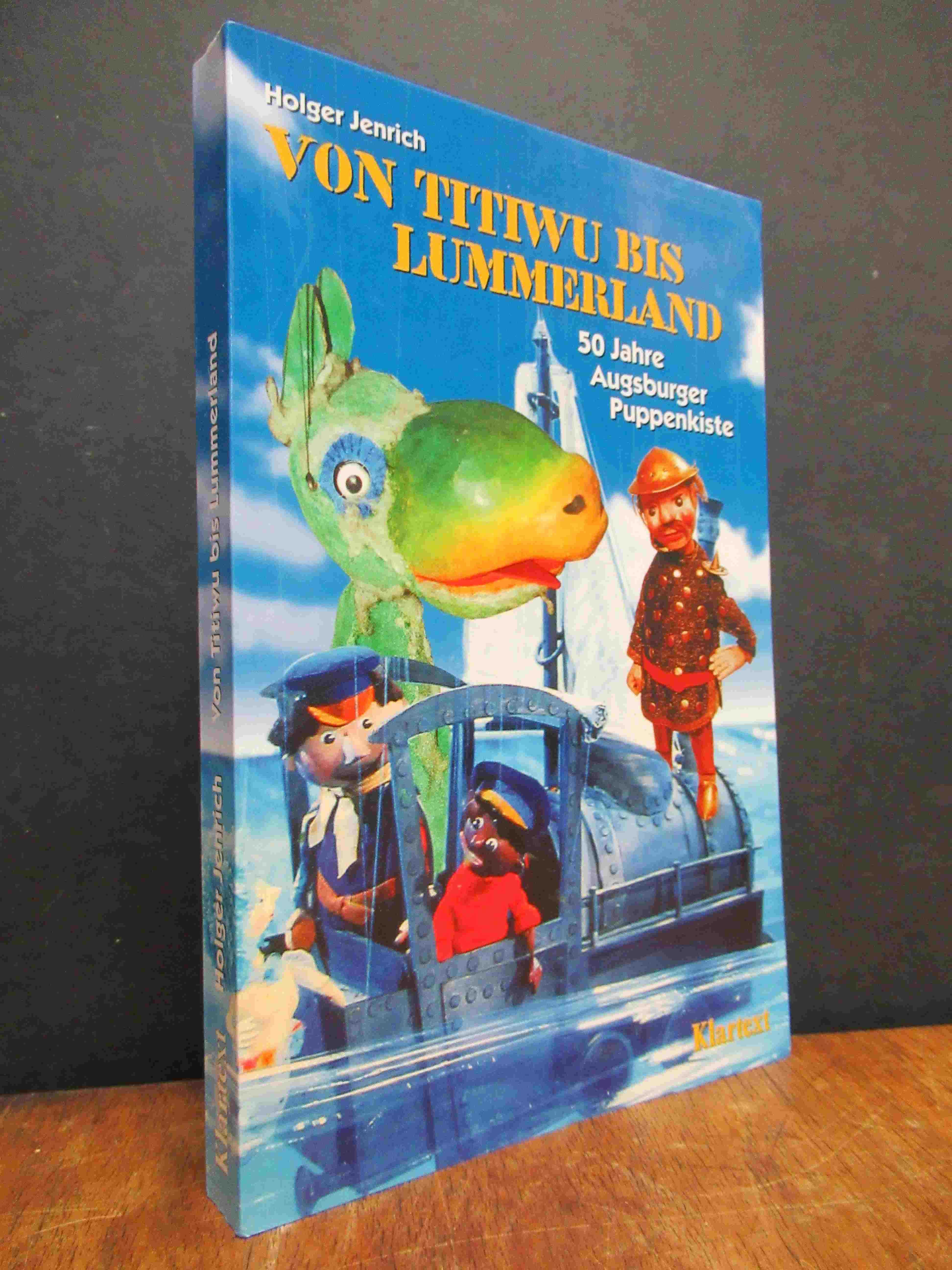 Jenrich, Von Titiwu bis Lummerland – 50 Jahre Augsburger Puppenkiste, Jenrich, Von Titiwu bis Lummerland – 50 Jahre Augsburger Puppenkiste,
