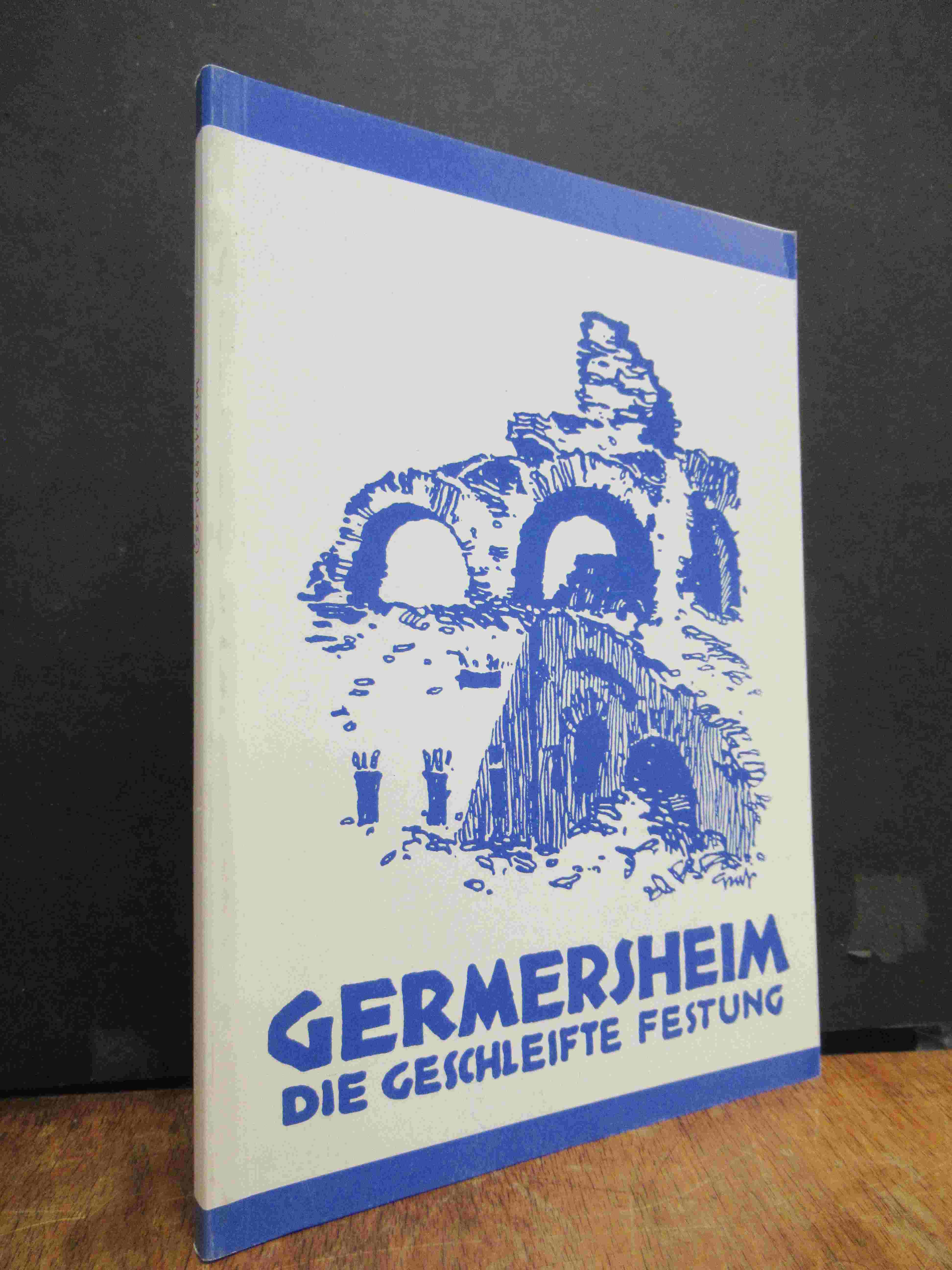 Ball, Germersheim, die geschleifte Festung – Geschichte und Führer, Ball, Germersheim, die geschleifte Festung – Geschichte und Führer,