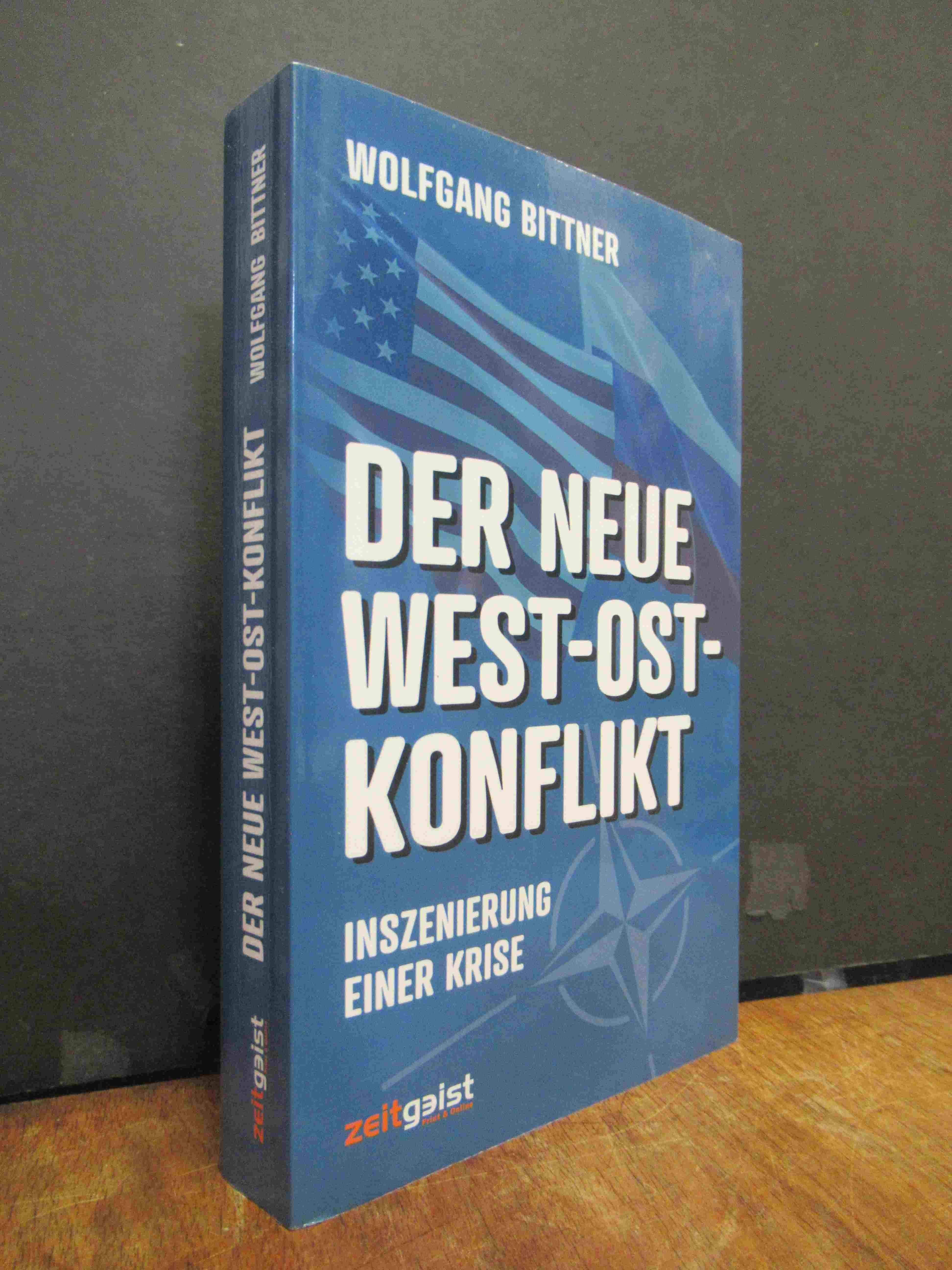 Bittner, Der neue West-Ost-Konflikt – Inszenierung einer Krise – Hintergründe un Bittner, Der neue West-Ost-Konflikt – Inszenierung einer Krise – Hintergründe un