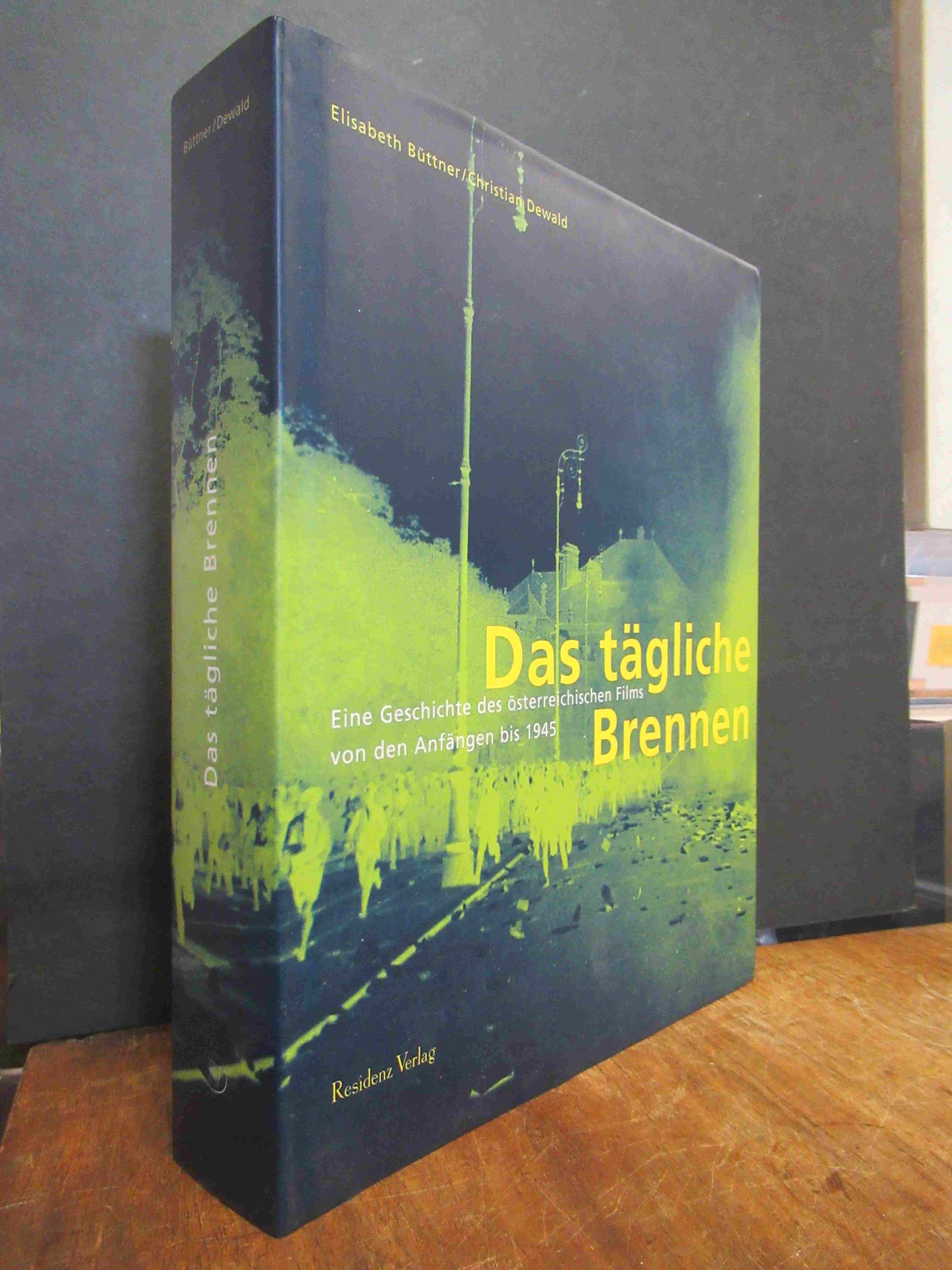 Büttner, Das tägliche Brennen – Eine Geschichte des österreichischen Films von d Büttner, Das tägliche Brennen – Eine Geschichte des österreichischen Films von d