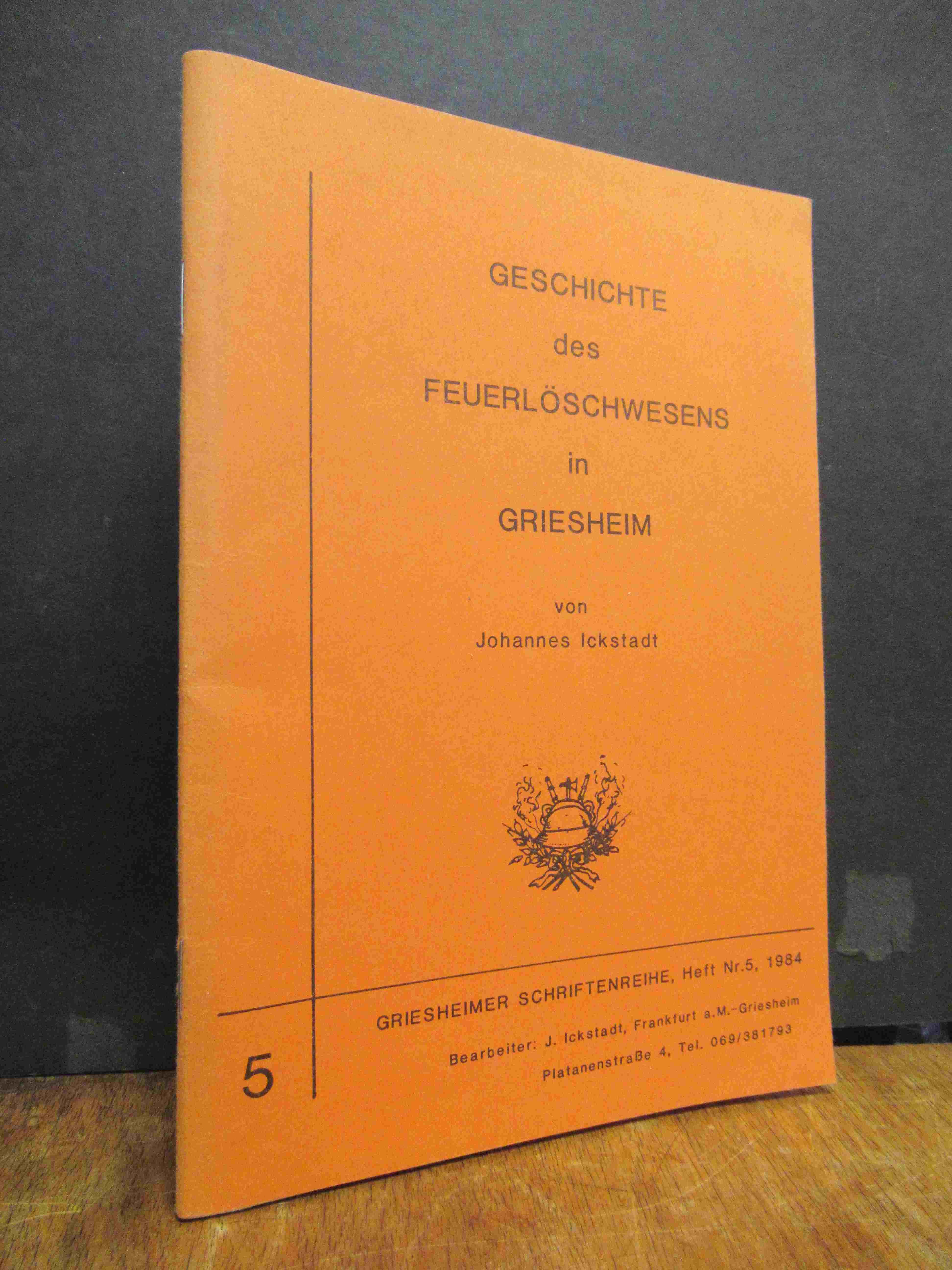 Ickstadt, Geschichte des Feuerlöschwesens in Griesheim, Ickstadt, Geschichte des Feuerlöschwesens in Griesheim,
