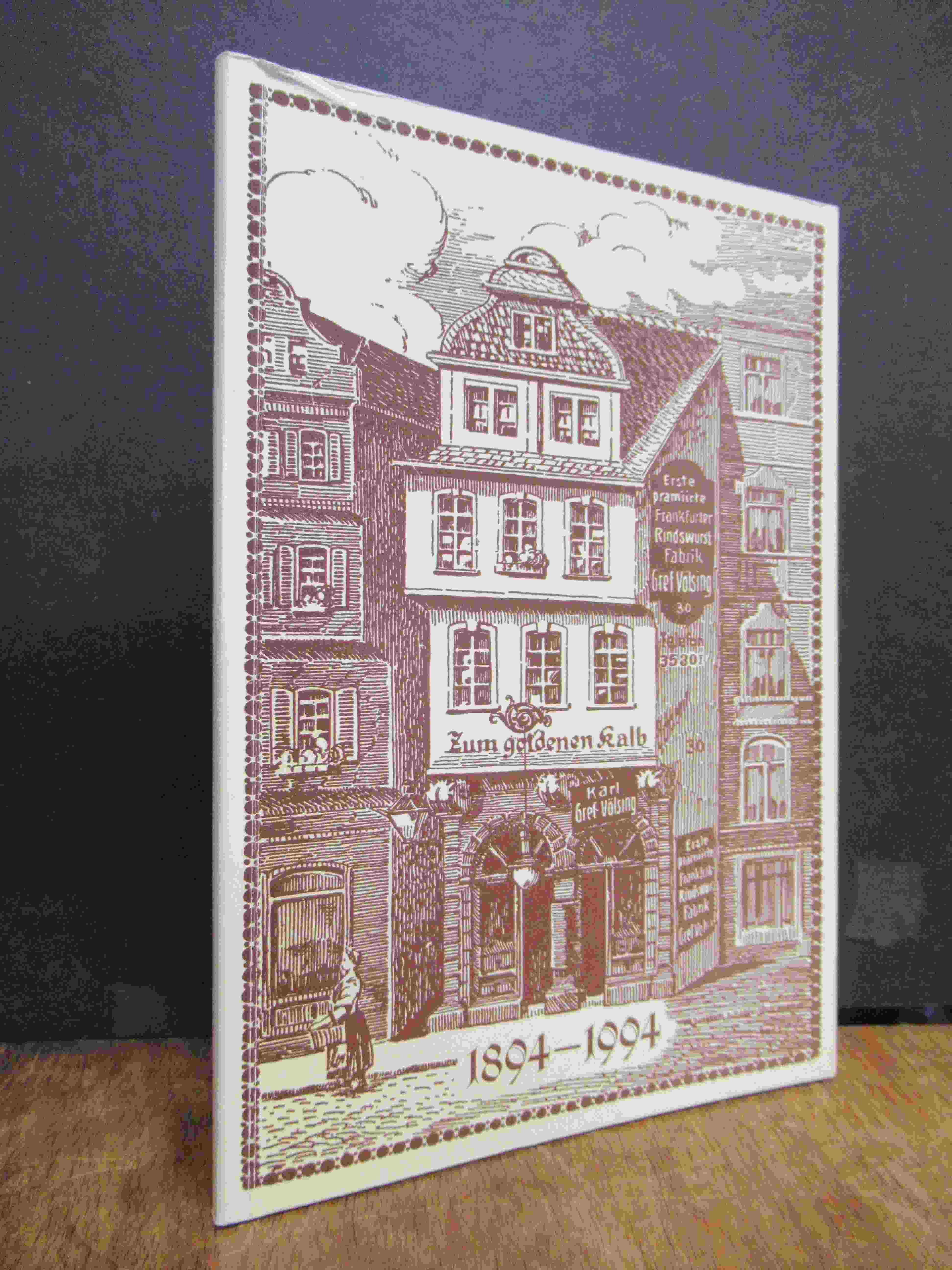 Gref-Völsings Rindswurst GmbH (Hrsg.) 100 Jahre Gref-Völsing 1894 – 1994 – Eine