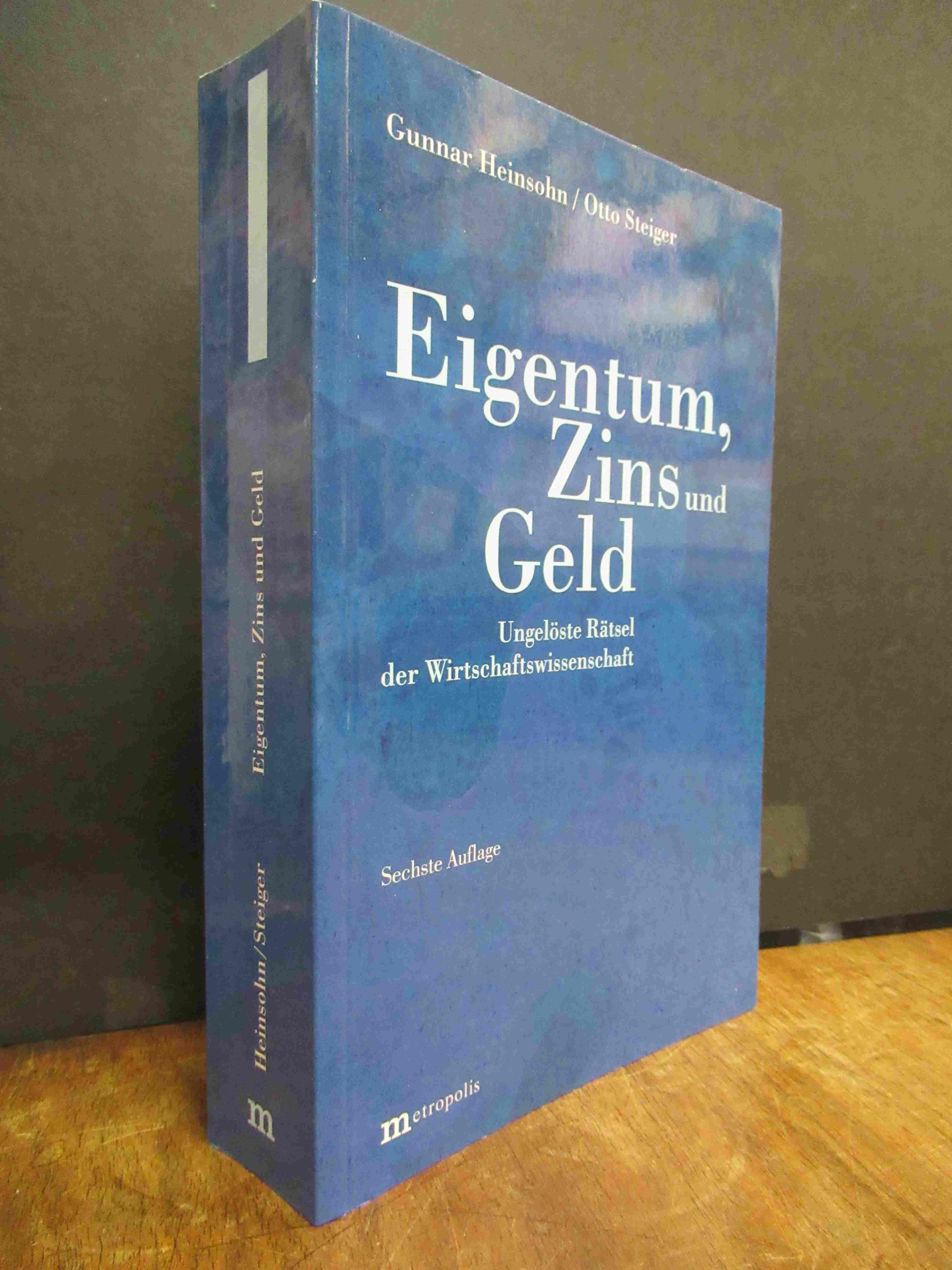 Heinsohn, Eigentum, Zins und Geld – Ungelöste Rätsel der Wirtschaftswissenschaft Heinsohn, Eigentum, Zins und Geld – Ungelöste Rätsel der Wirtschaftswissenschaft