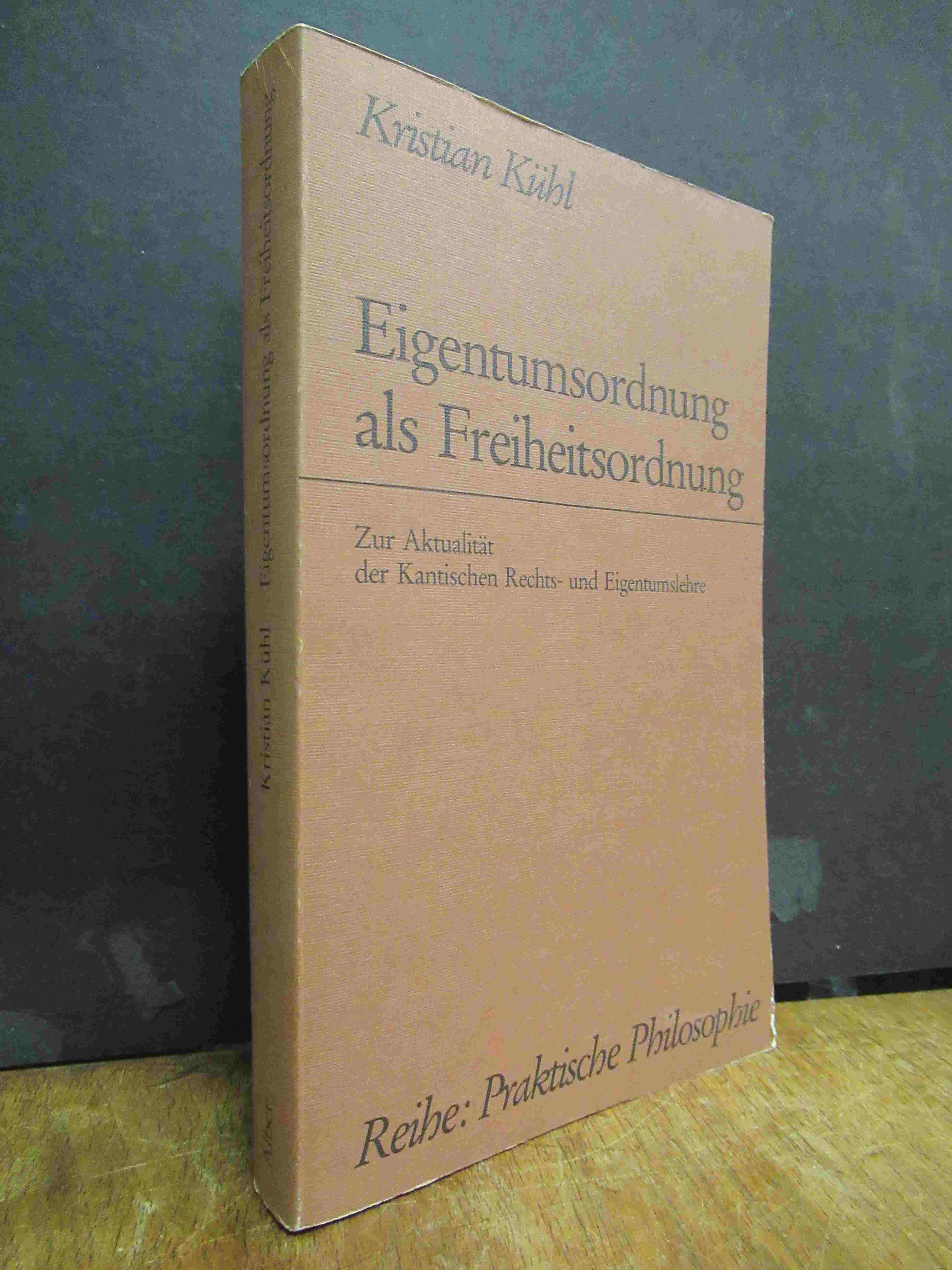 Kühl, Eigentumsordnung als Freiheitsordnung – Zur Aktualität der Kantischen Rech
