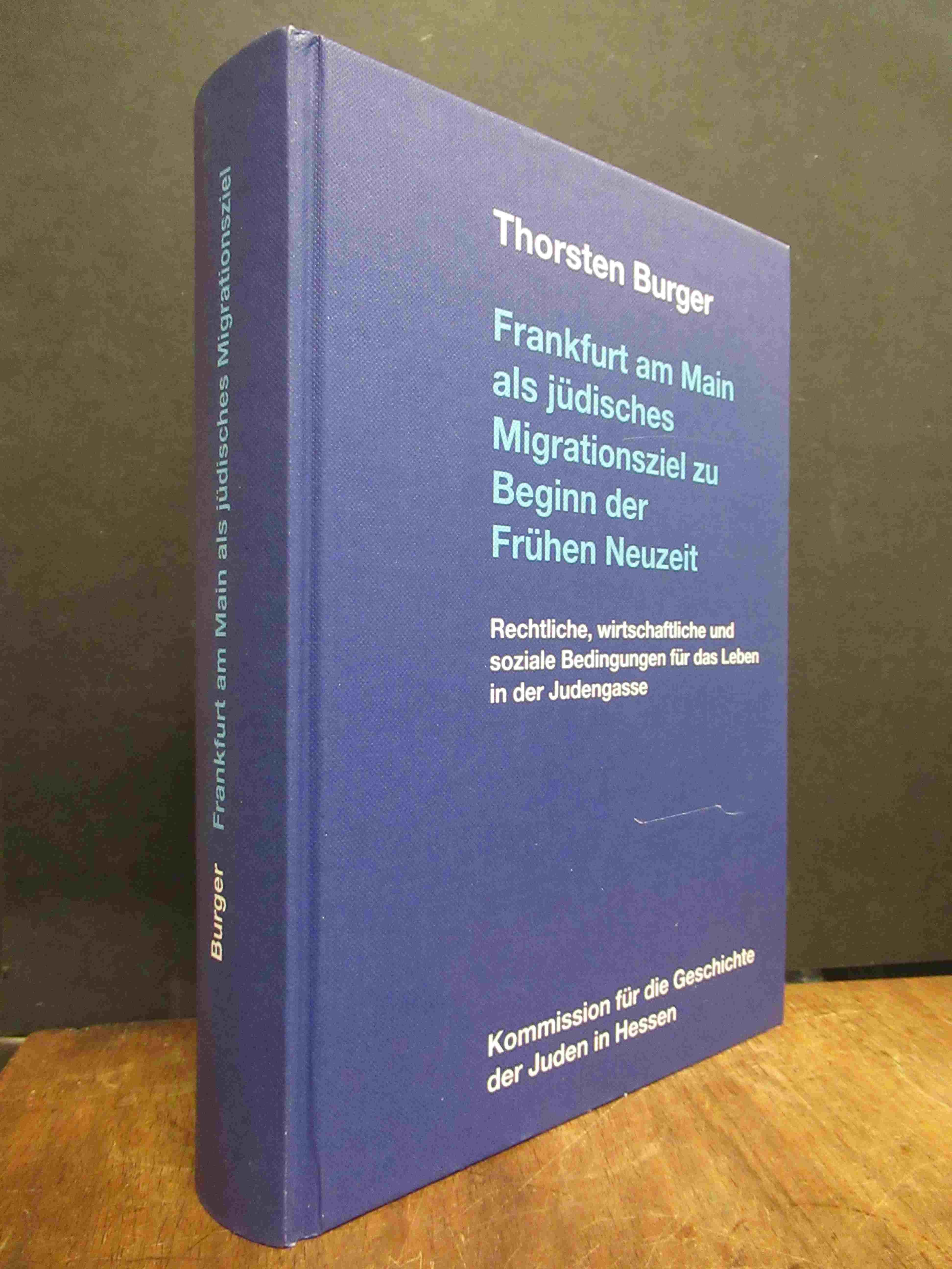 Burger, Frankfurt am Main als jüdisches Migrationsziel zu Beginn der Frühen Neuz Burger, Frankfurt am Main als jüdisches Migrationsziel zu Beginn der Frühen Neuz