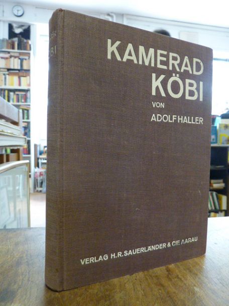 Haller, Kamerad Köbi, Haller, Kamerad Köbi,