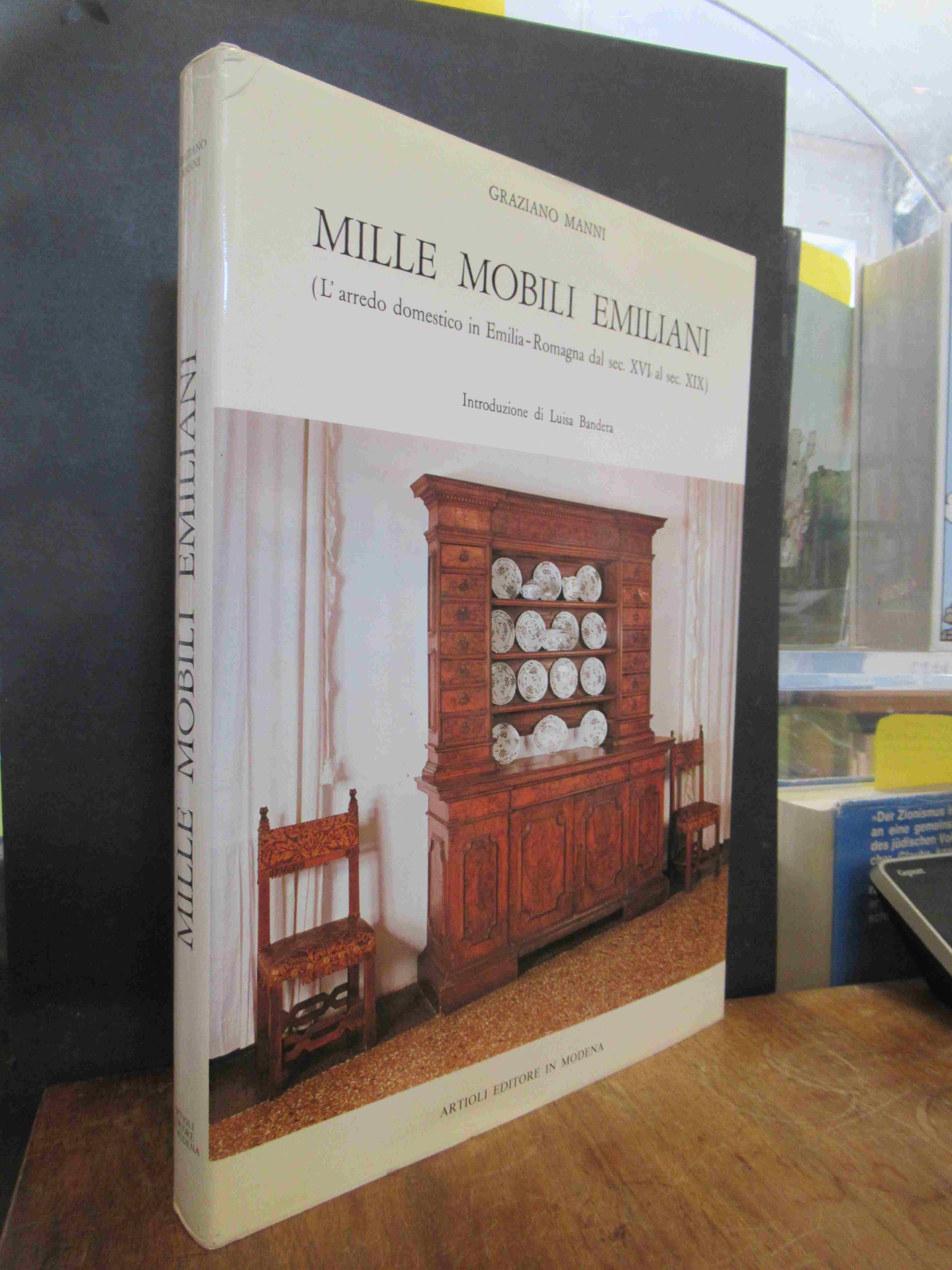 Manni, Mille mobili emiliani – (L’arredo domestico in Emilia-Romagna dal sec. XV