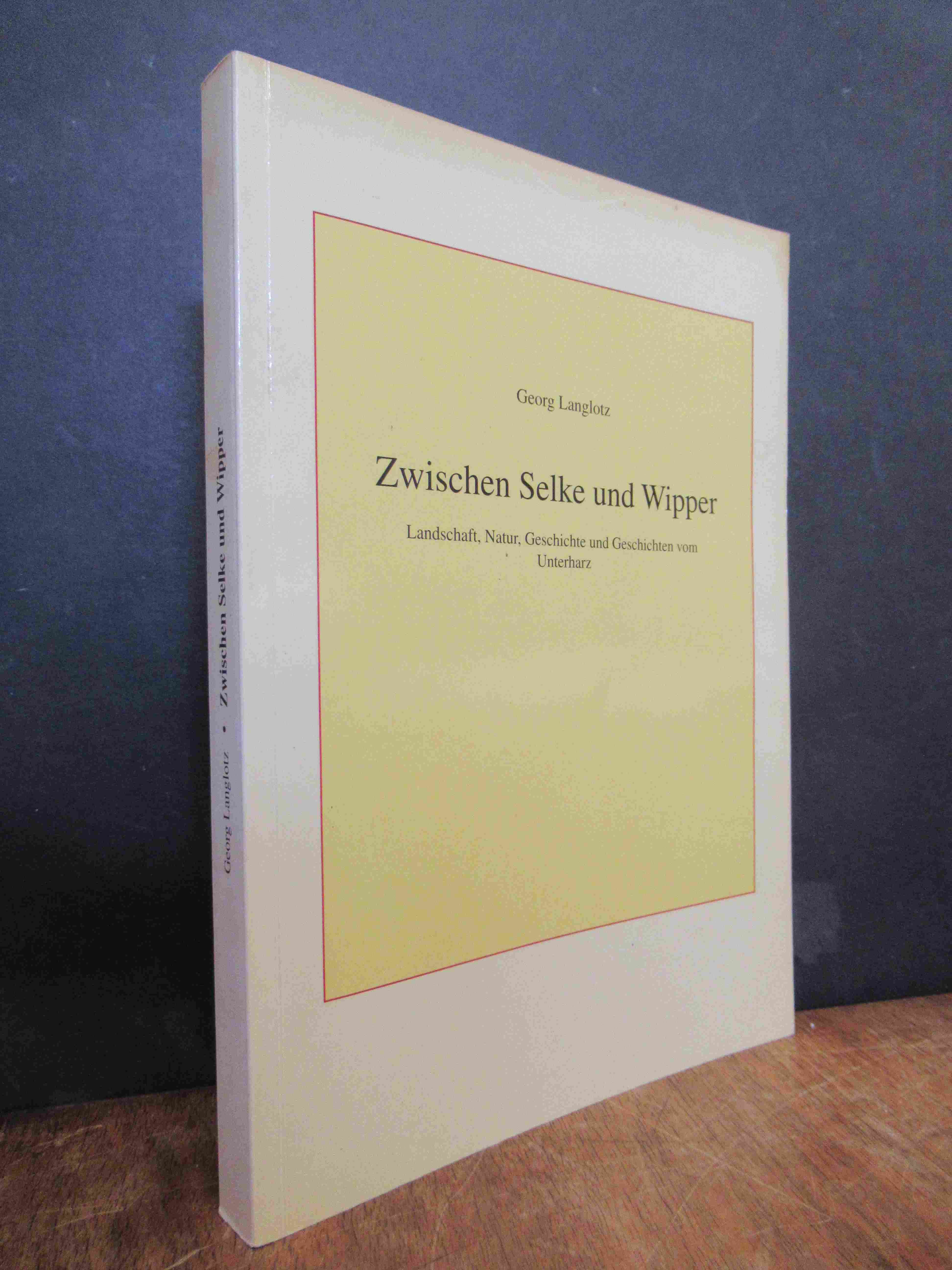 Langlotz, Zwischen Selke und Wipper – Landschaft, Natur, Geschichte und Geschich Langlotz, Zwischen Selke und Wipper – Landschaft, Natur, Geschichte und Geschich
