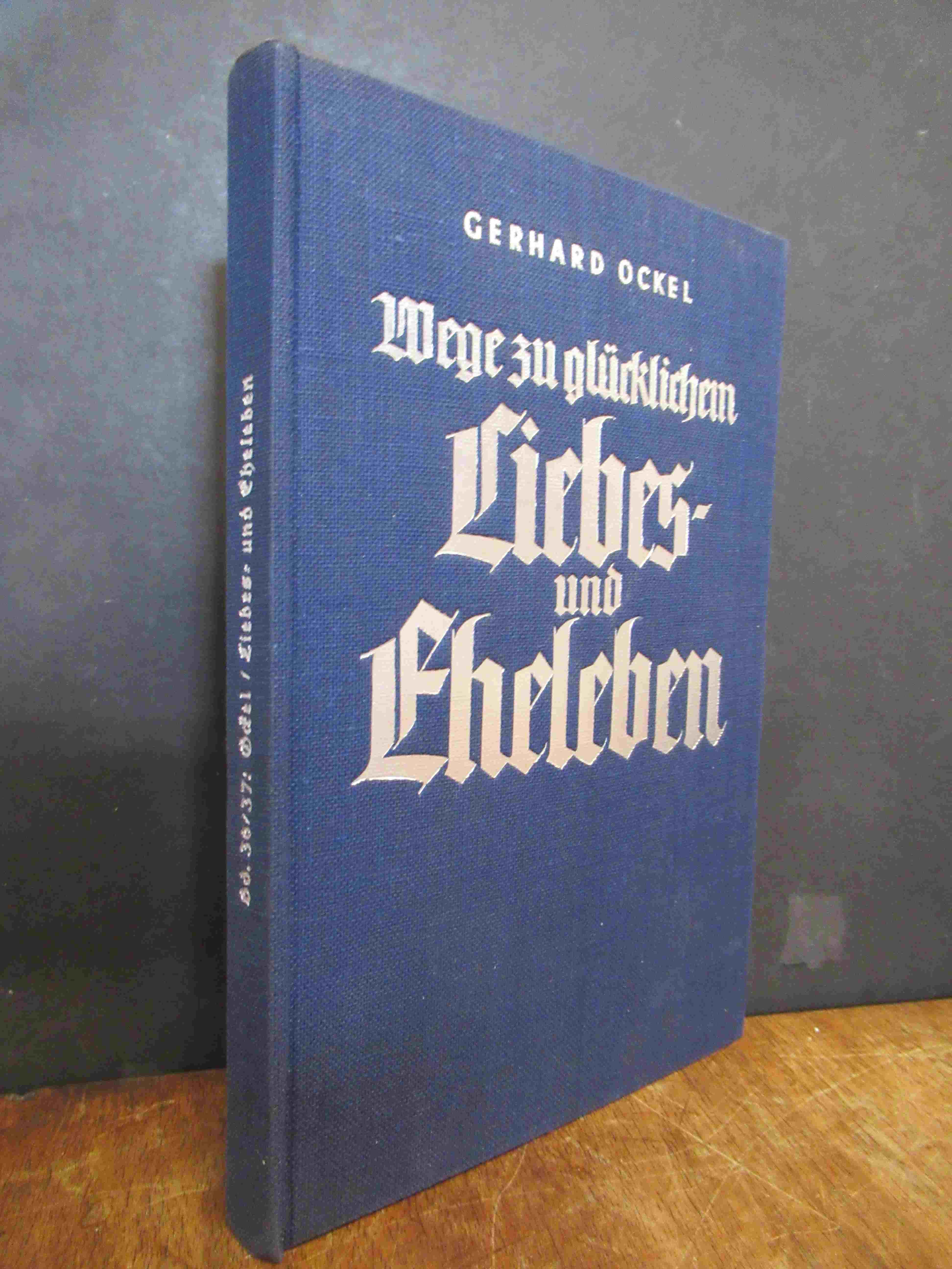 Ockel, Wege zu glücklichem Liebes- und Eheleben, Ockel, Wege zu glücklichem Liebes- und Eheleben,