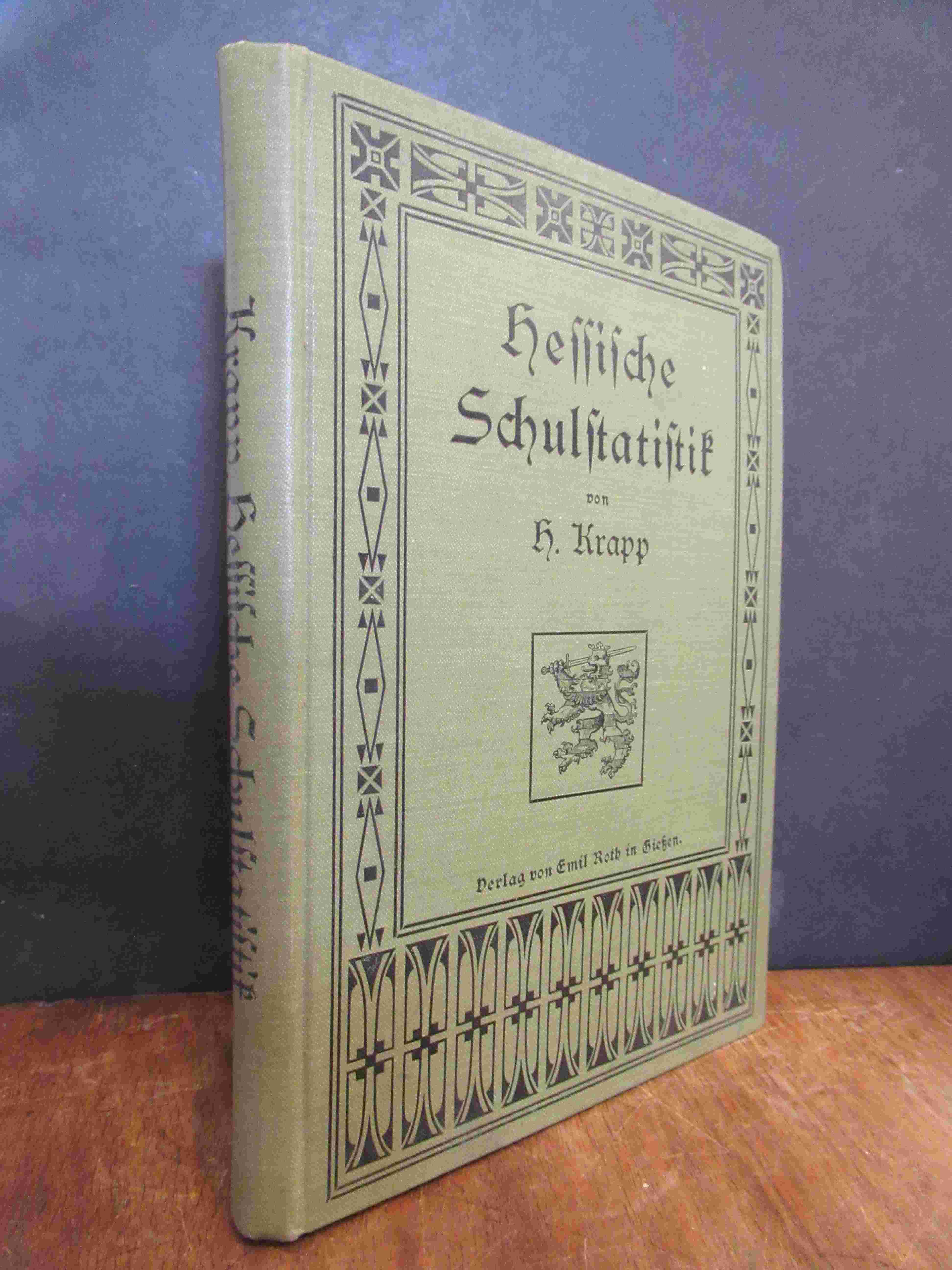 Krapp, Hessische Schulstatistik – Ein Auskunftsbuch über die Orts- und Schulverh Krapp, Hessische Schulstatistik – Ein Auskunftsbuch über die Orts- und Schulverh