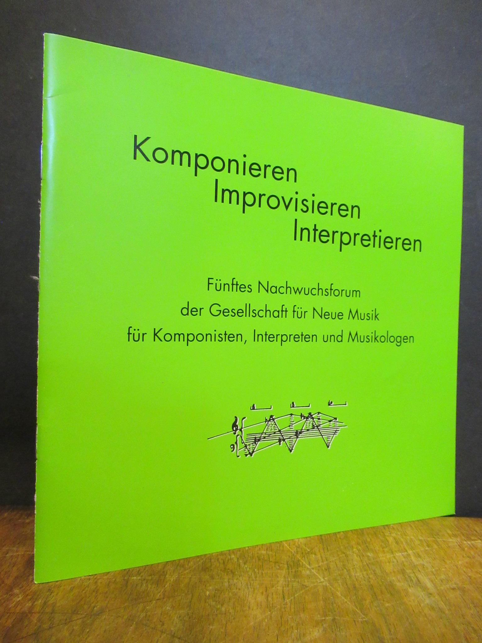Gesellschaft für Neue Musik (Hrsg.), Komponieren Improvisieren Interpretieren – Gesellschaft für Neue Musik (Hrsg.), Komponieren Improvisieren Interpretieren –