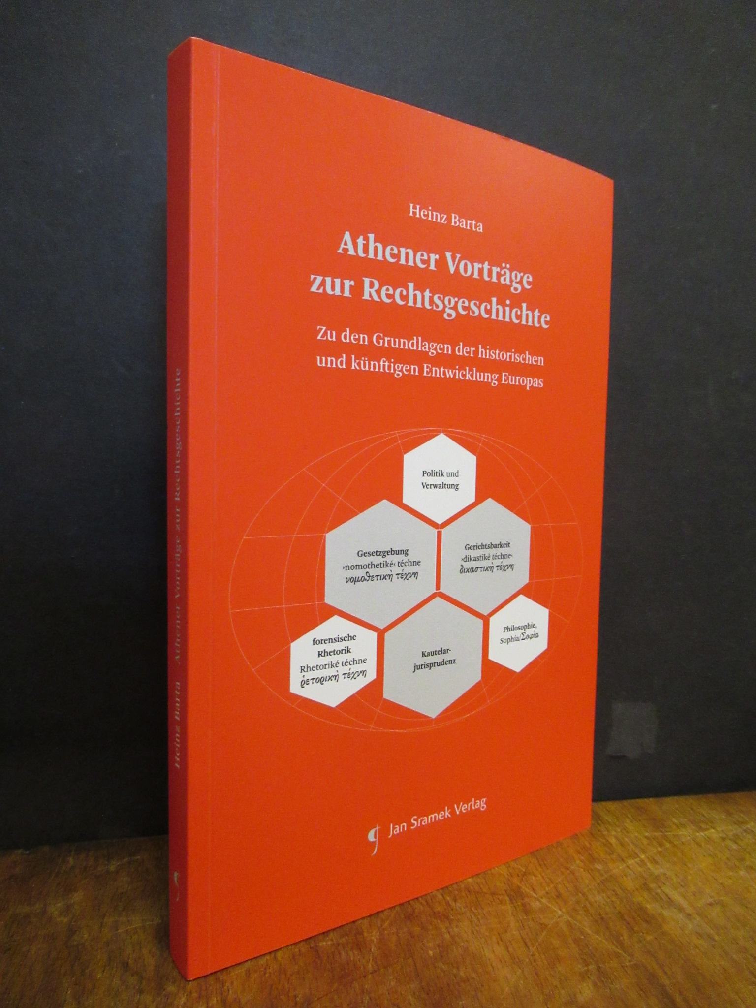 Barta, Athener Vorträge zur Rechtsgeschichte – Zu den Grundlagen der historische Barta, Athener Vorträge zur Rechtsgeschichte – Zu den Grundlagen der historische