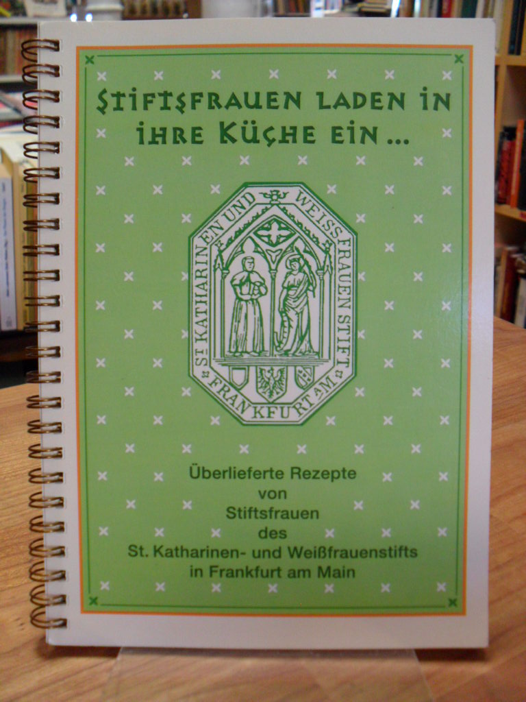 St. Katharinen- und Weißfrauenstift (Hrsg.), Stiftsfrauen laden in ihre Küche ei