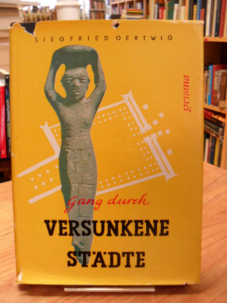 Oertwig, Gang durch versunkene Städte – ein Ausflug ins Reich der Archäologie,