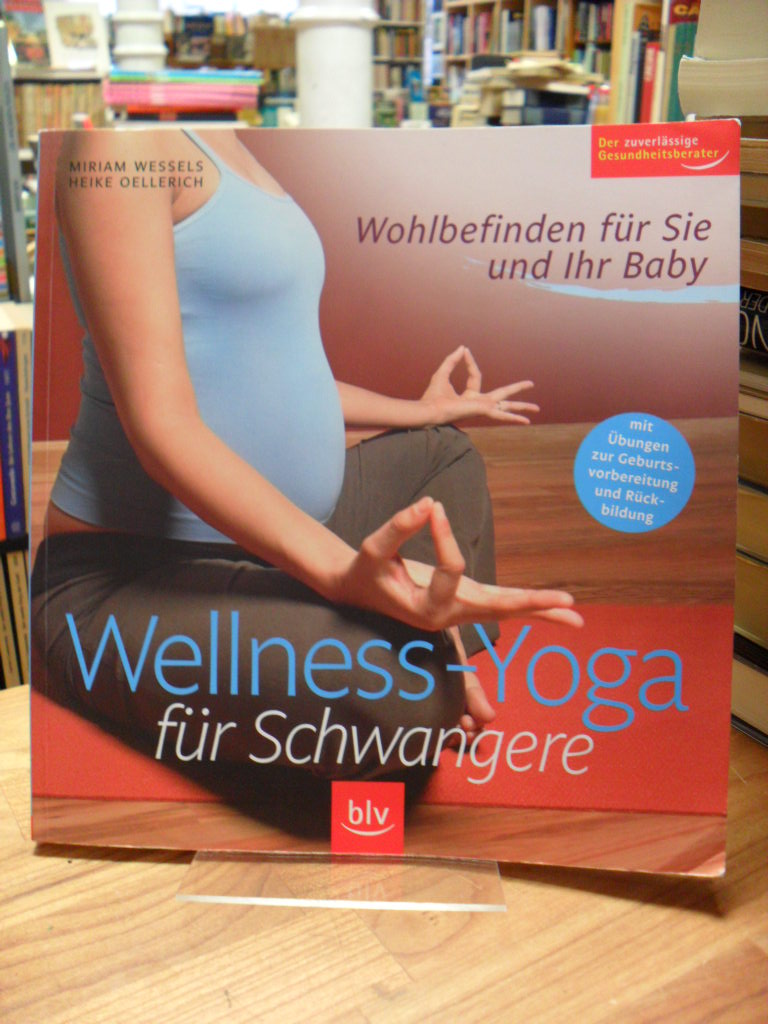 Wessels, Wellness-Yoga für Schwangere – Wohlbefinden für Sie und Ihr Baby,