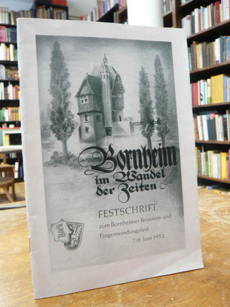 Bornheimer Bezirksverein e.V. 1890 e.V., Festschrift Zur 125jährigen Wiederkehr Bornheimer Bezirksverein e.V. 1890 e.V., Festschrift Zur 125jährigen Wiederkehr
