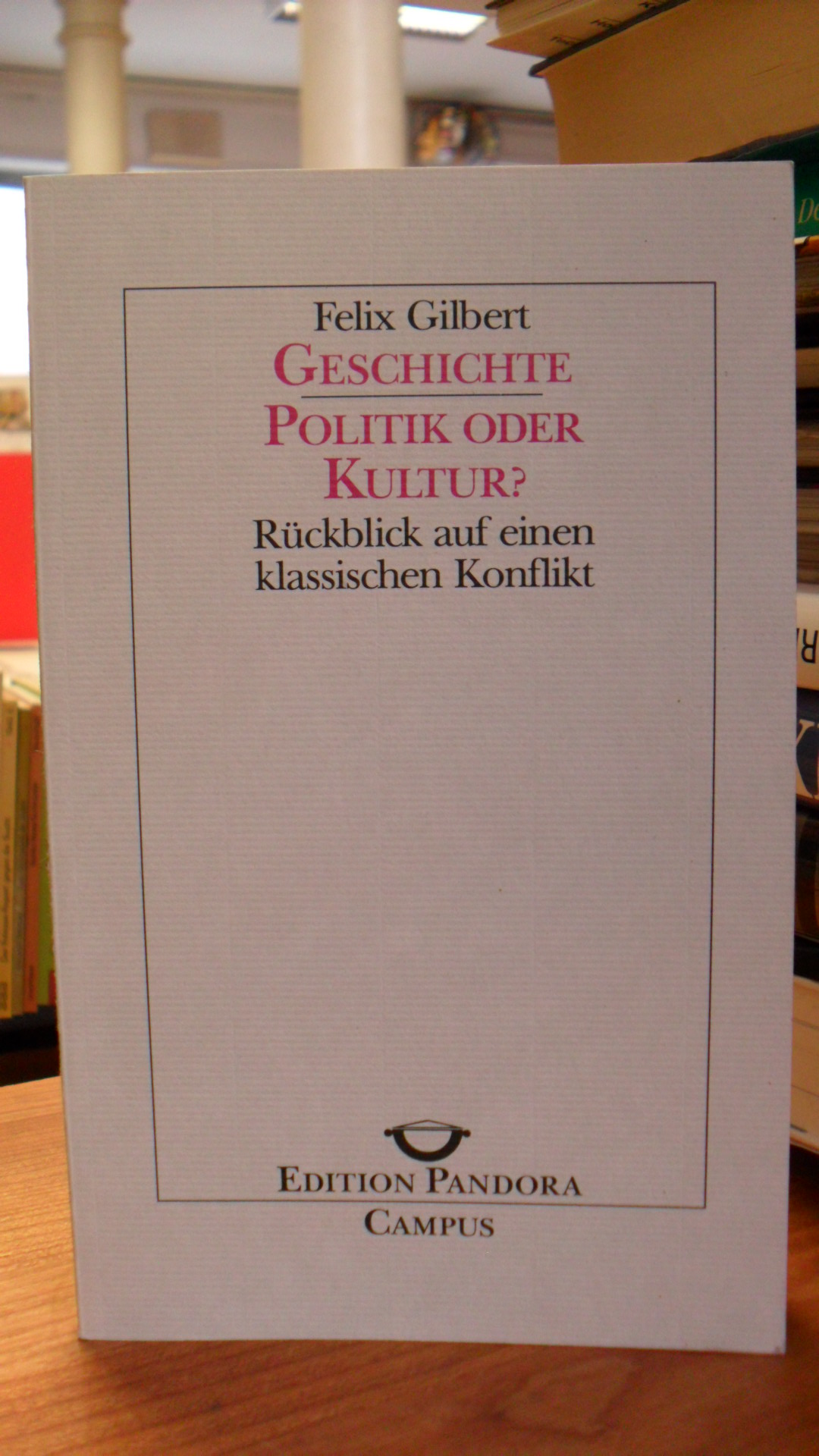 Gilbert, Geschichte – Politik oder Kultur? – Rückblick auf einen klassischen Kon