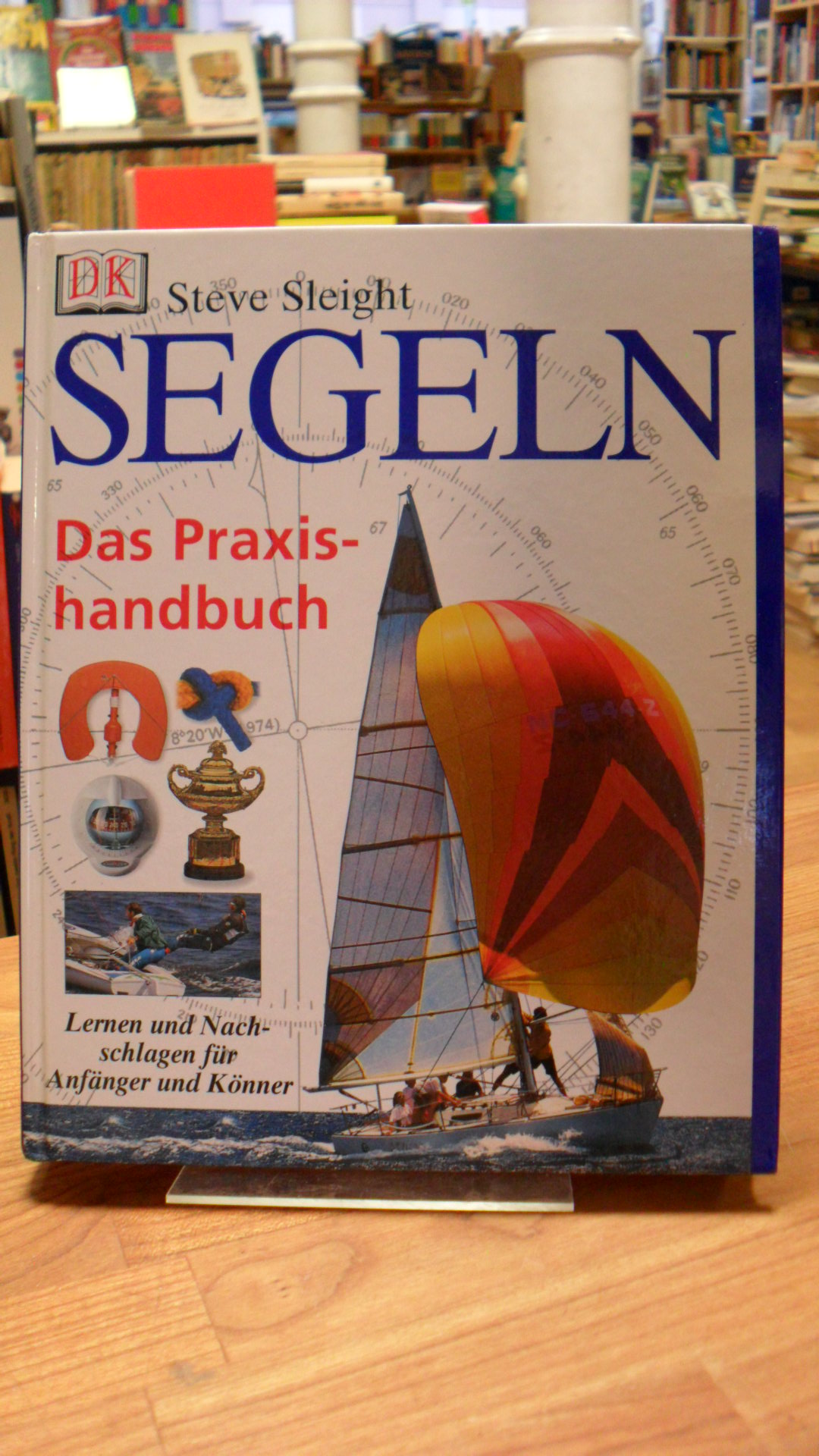 Sleight, Das Praxishandbuch Segeln – Lernen und Nachschlagen für Anfänger und Kö