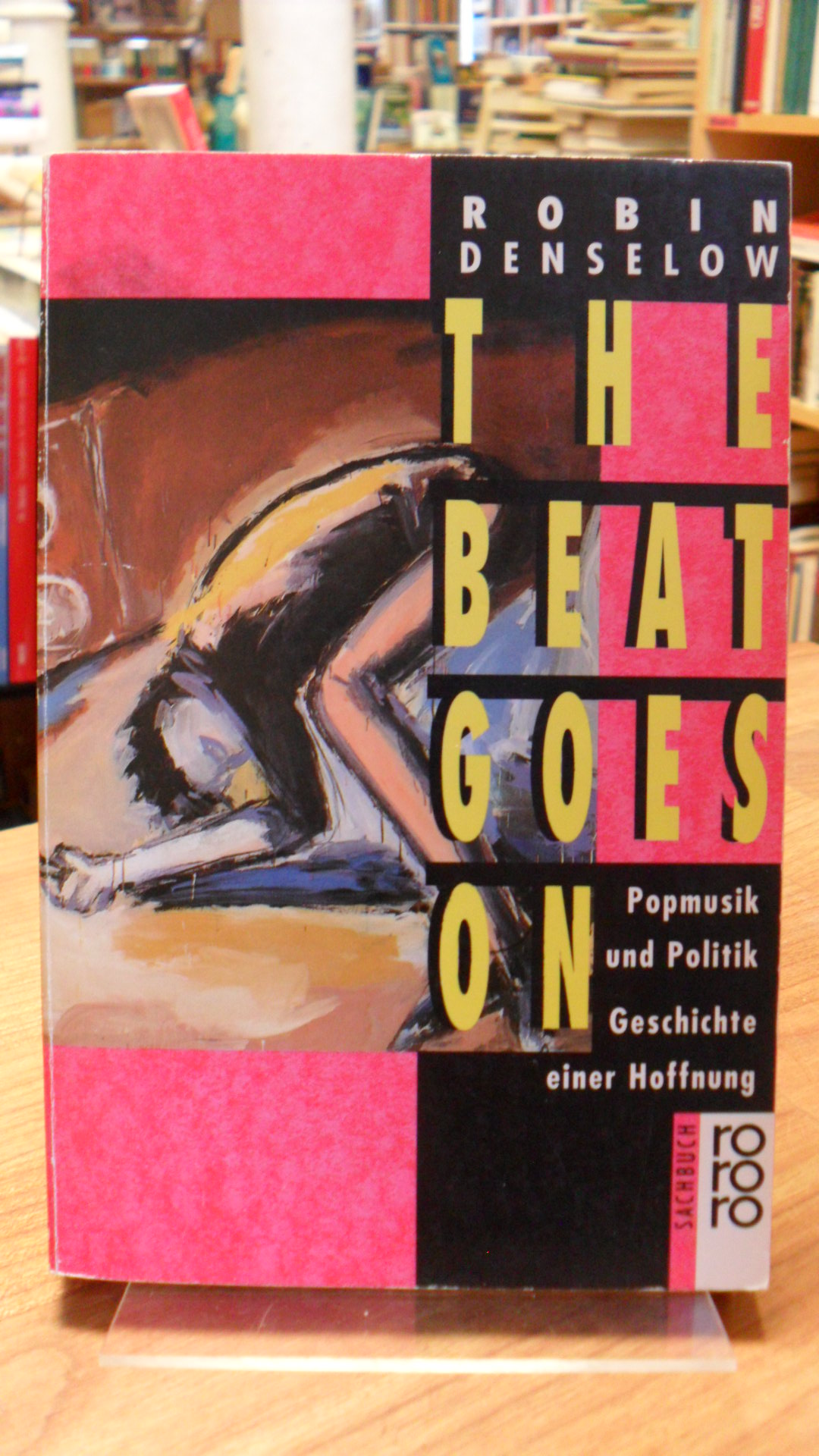 Denselow, The Beat Goes On – Popmusik und Politik – Geschichte einer Hoffnung, Denselow, The Beat Goes On – Popmusik und Politik – Geschichte einer Hoffnung,