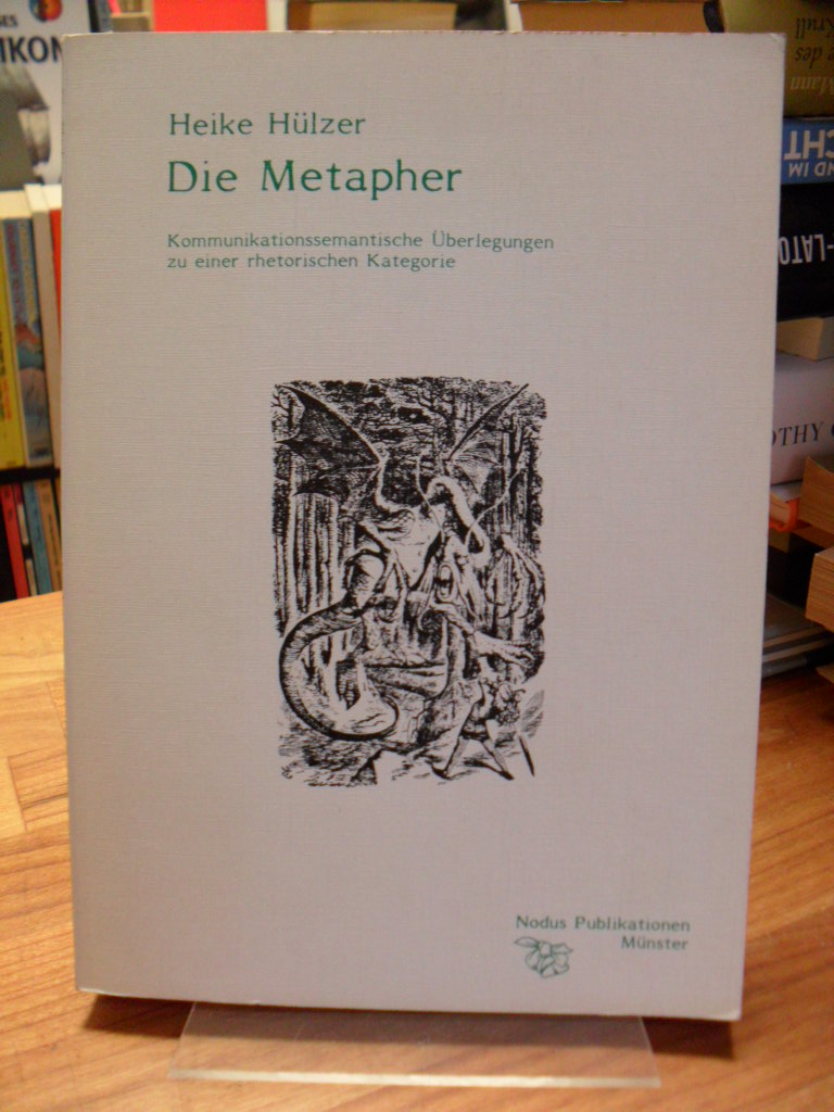 Hülzer-Vogt, Die Metapher – Kommunikationssemantische Überlegungen zu einer rhet Hülzer-Vogt, Die Metapher – Kommunikationssemantische Überlegungen zu einer rhet