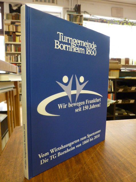 Ochs, Turngemeinde Bornheim 1860: Wir bewegen Frankfurt seit 150 Jahren! – Vom W