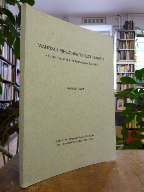 Graef, ’Wahrscheinlichkeitsrechnung II – Einführung in die mathematische Statist Graef, ’Wahrscheinlichkeitsrechnung II – Einführung in die mathematische Statist