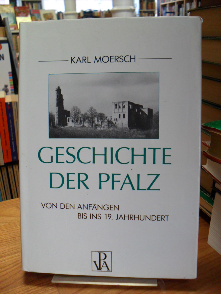 Moersch, Geschichte der Pfalz – Von den Anfängen bis ins 19. Jahrhundert (signie