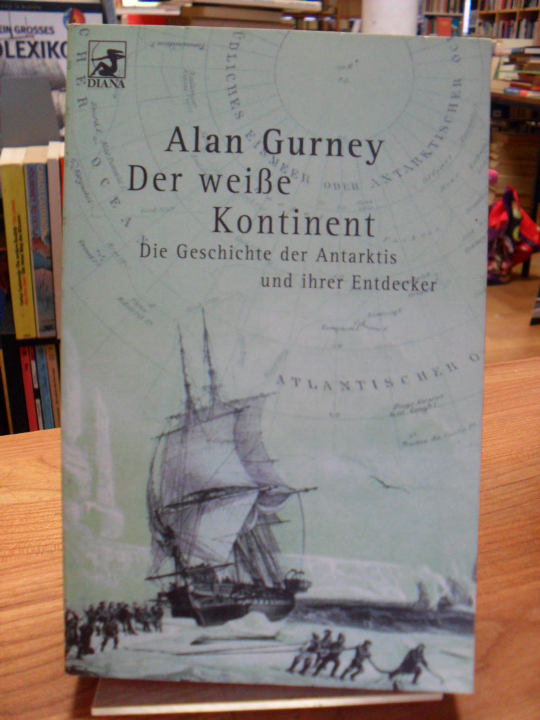 Gurney, Der weiße Kontinent – Die Geschichte der Antarktis und ihrer Entdecker,