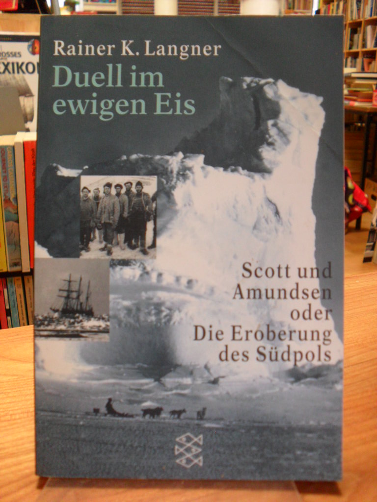 Langner, Duell im Eis – Scott und Amundsen oder die Eroberung des Südpols, Langner, Duell im Eis – Scott und Amundsen oder die Eroberung des Südpols,