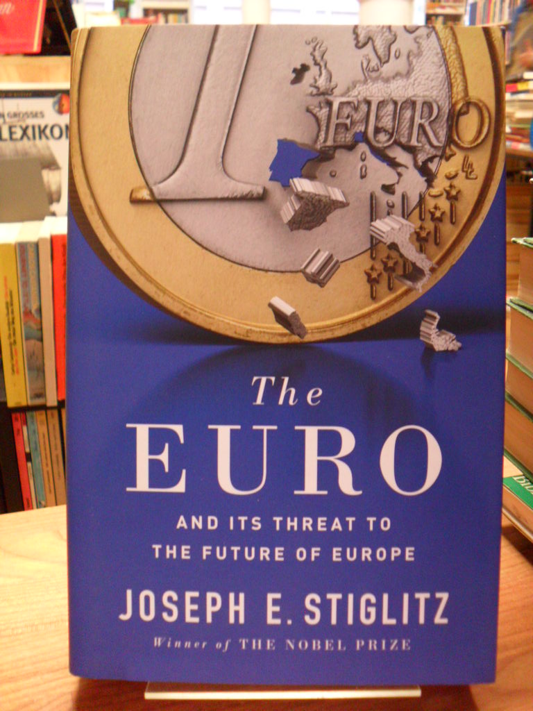 Stiglitz, The euro and its threat to the future of Europe,