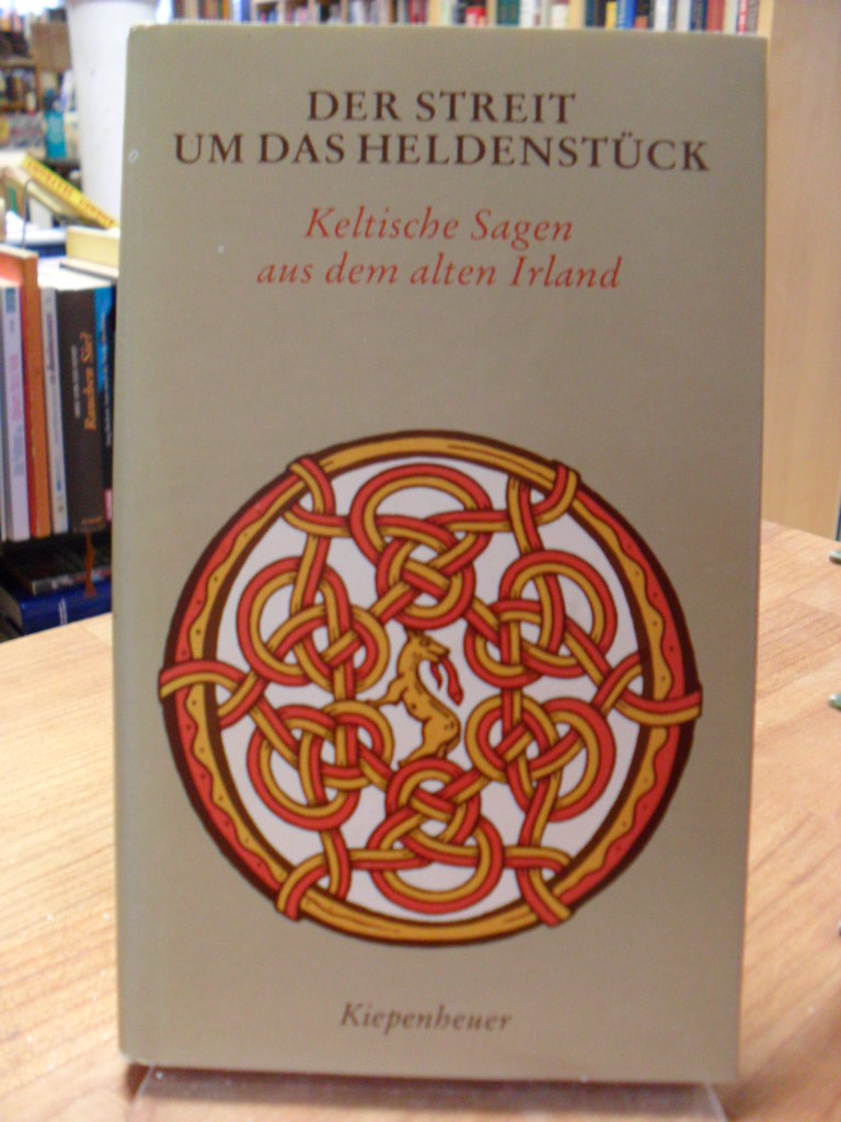 ohne Autor, Der Streit um das Heldenstück – Keltische Sagen aus dem alten Irland