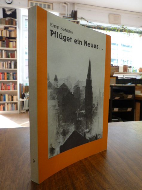 Schäfer, Pflüget ein Neues – Bericht über d. Wiederaufbau d. evang. Kirche u. ih Schäfer, Pflüget ein Neues – Bericht über d. Wiederaufbau d. evang. Kirche u. ih