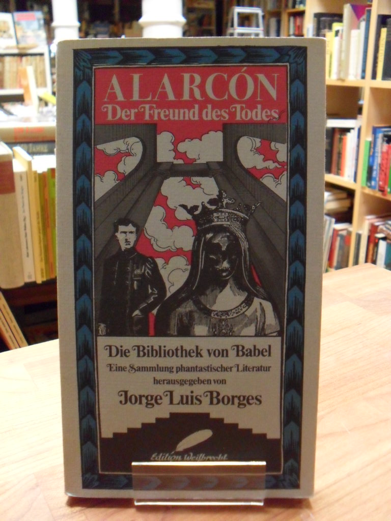 Alarcón, Der Freund des Todes – Mit einem Vorwort von Jorge Luis Borges, Alarcón, Der Freund des Todes – Mit einem Vorwort von Jorge Luis Borges,