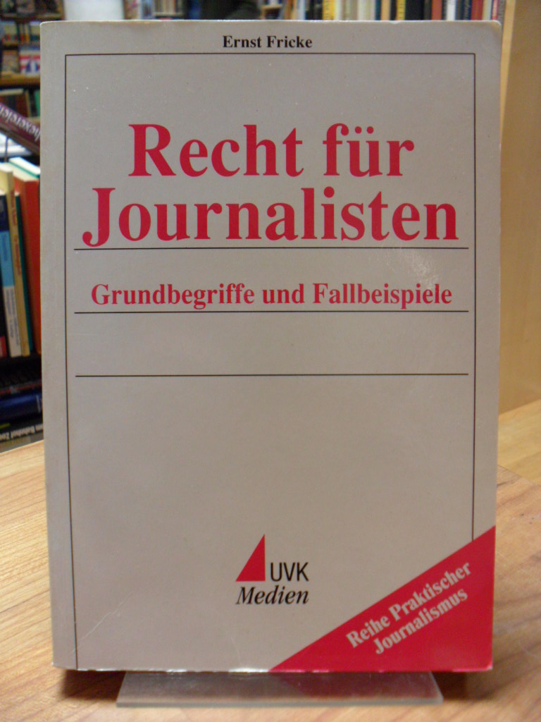 Fricke, Recht für Journalisten – Grundbegriffe und Fallbeispiele, Fricke, Recht für Journalisten – Grundbegriffe und Fallbeispiele,