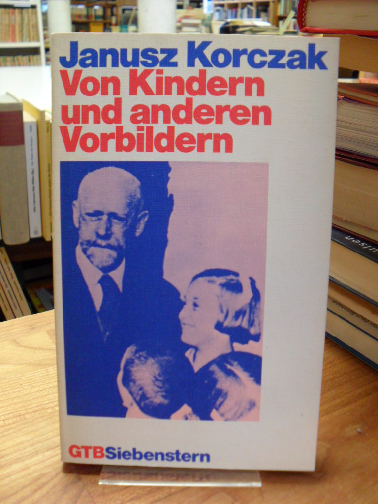 Korczak, Von Kindern und anderen Vorbildern,