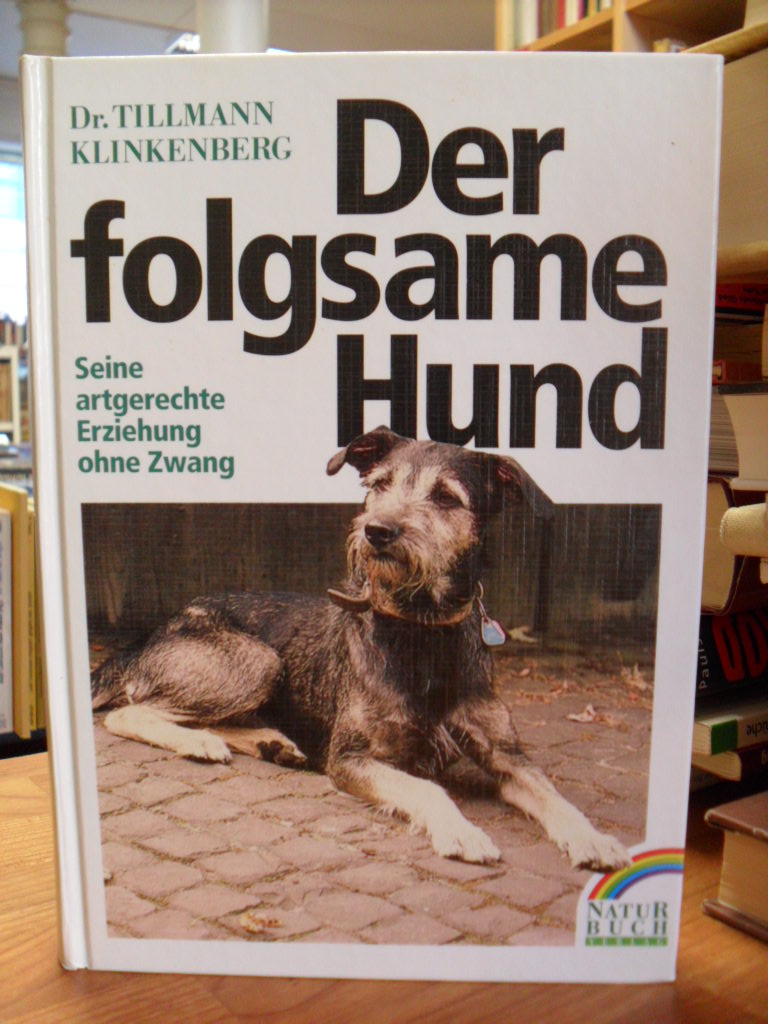 Klinkenberg, Der folgsame Hund – Seine artgerechte Erziehung ohne Zwang,