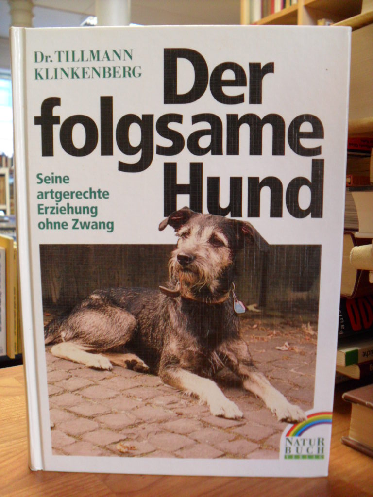 Klinkenberg, Der folgsame Hund – Seine artgerechte Erziehung ohne Zwang, Klinkenberg, Der folgsame Hund – Seine artgerechte Erziehung ohne Zwang,
