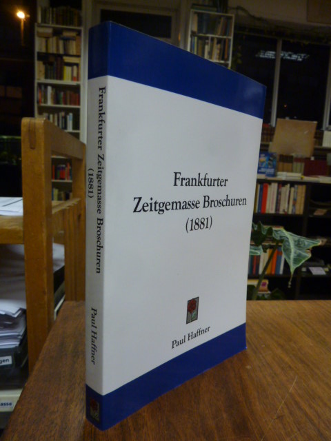 Haffner, Frankfurter Zeitgemasse Broschuren (1881) [= Frankfurter Zeitgemäße Bro