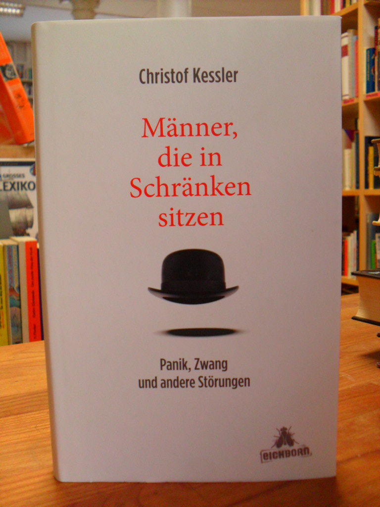 Kessler, Männer, die in Schränken sitzen – Panik, Zwang und andere Störungen, Kessler, Männer, die in Schränken sitzen – Panik, Zwang und andere Störungen,