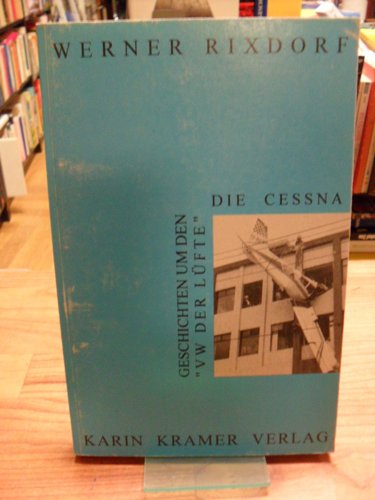 Rixdorf, Geschichten um den „VW der Lüfte“ – Die Cessna, Rixdorf, Geschichten um den „VW der Lüfte“ – Die Cessna,